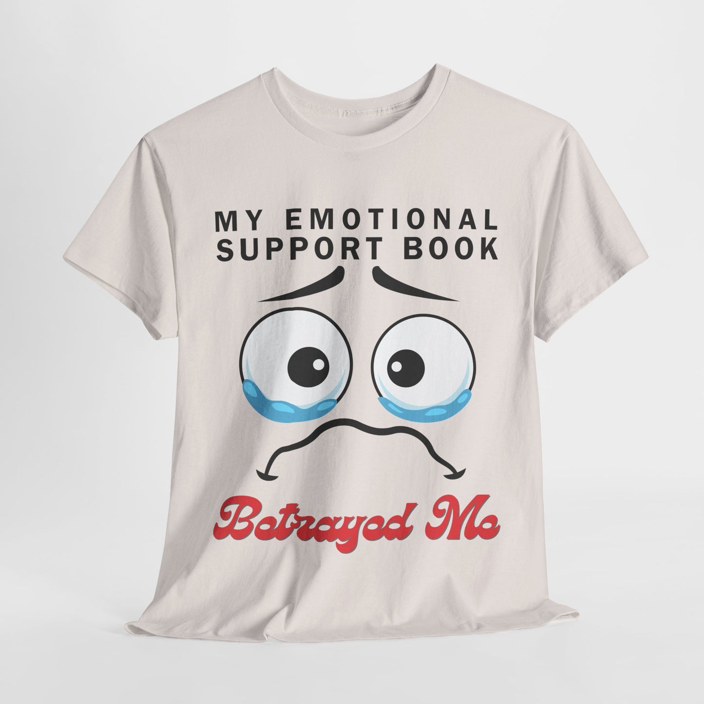 Teen/Adult Unisex Bookish Tee – My Emotional Support Book Betrayed Me (Crying Eyes Edition)