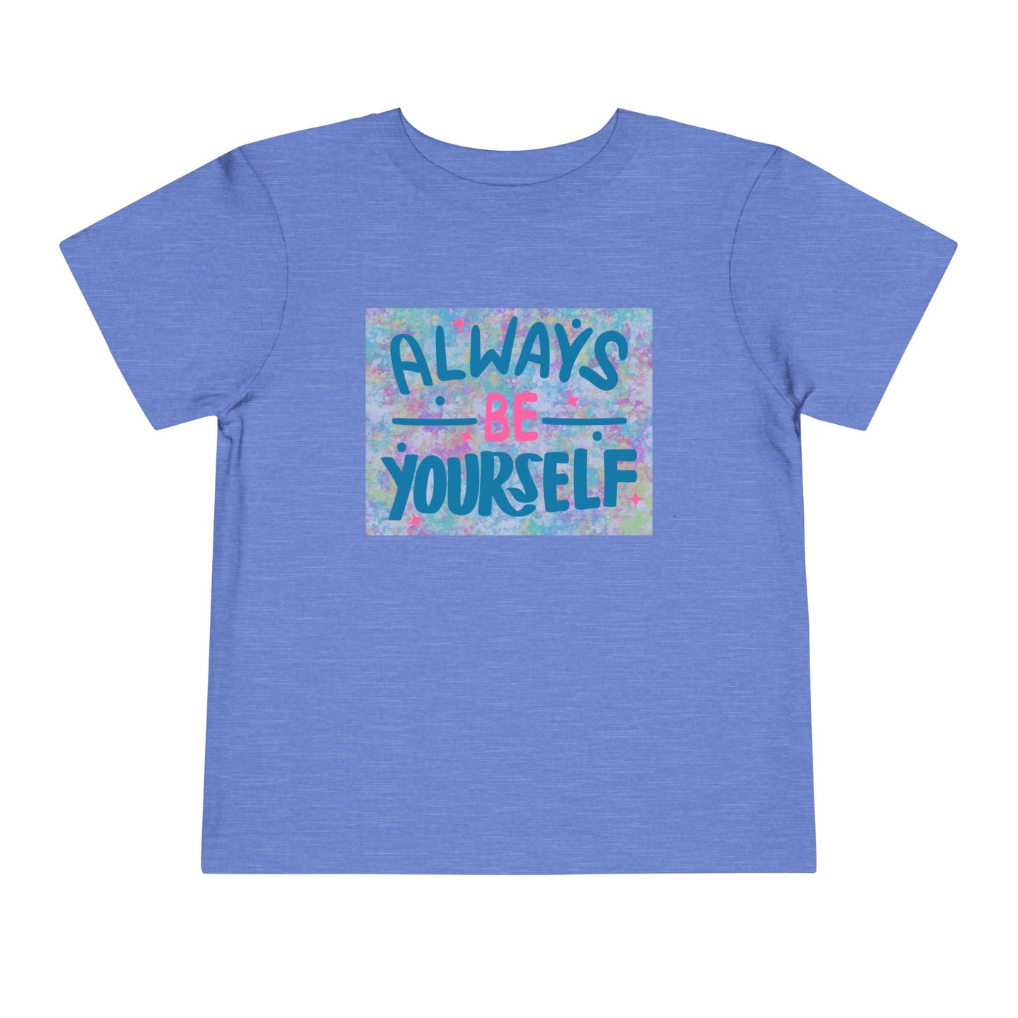 Toddler Always Be Yourself Tee – Bright & Confident Message for Little Originals