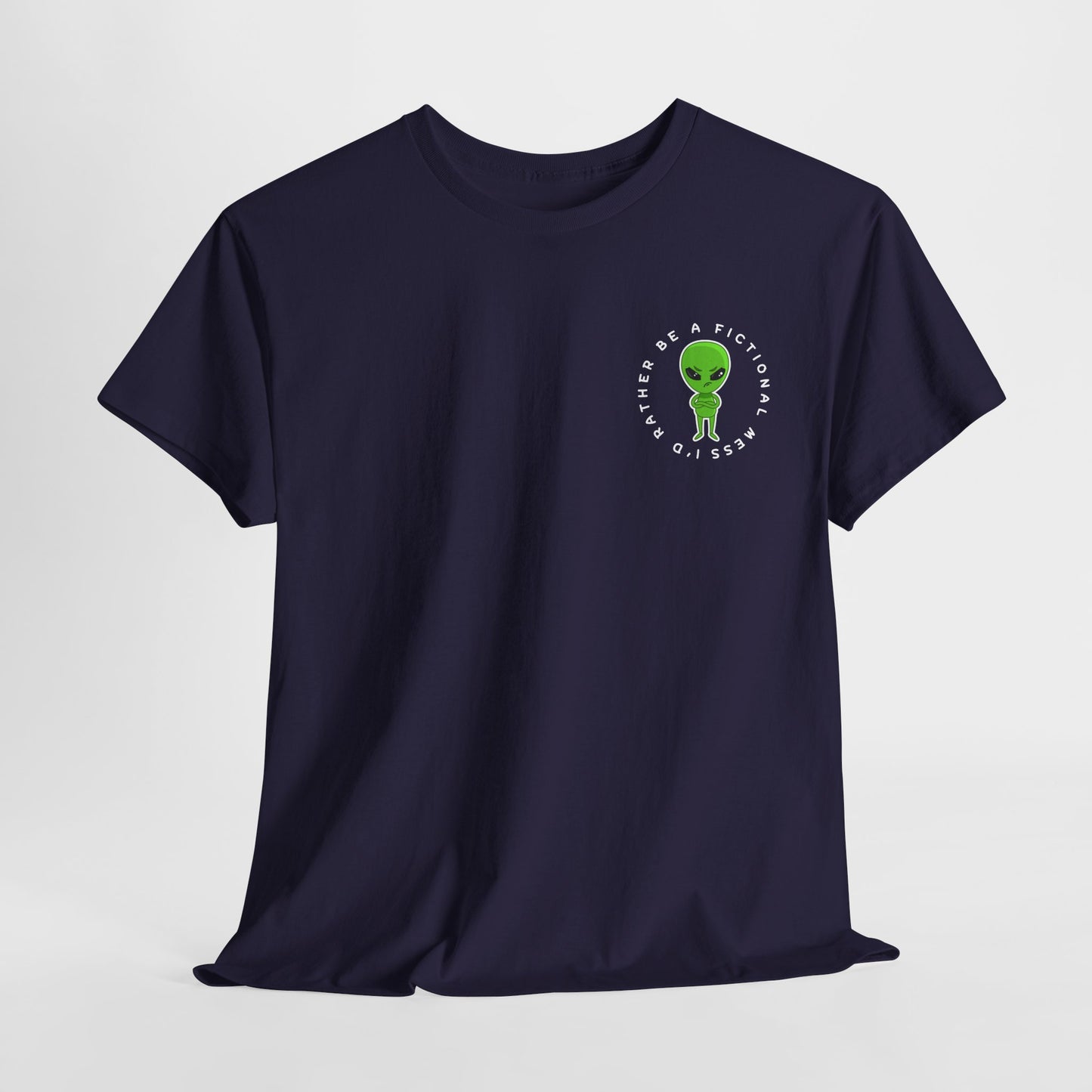 Teen/Adult Unisex Tee – I’d Rather Be a Fictional Mess (Little Alien Edition)