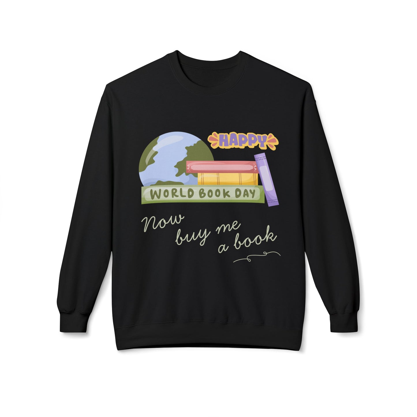 Teen/Adult Unisex Happy World Book Day Sweatshirt – Funny “Now Buy Me a Book” Reader Gift