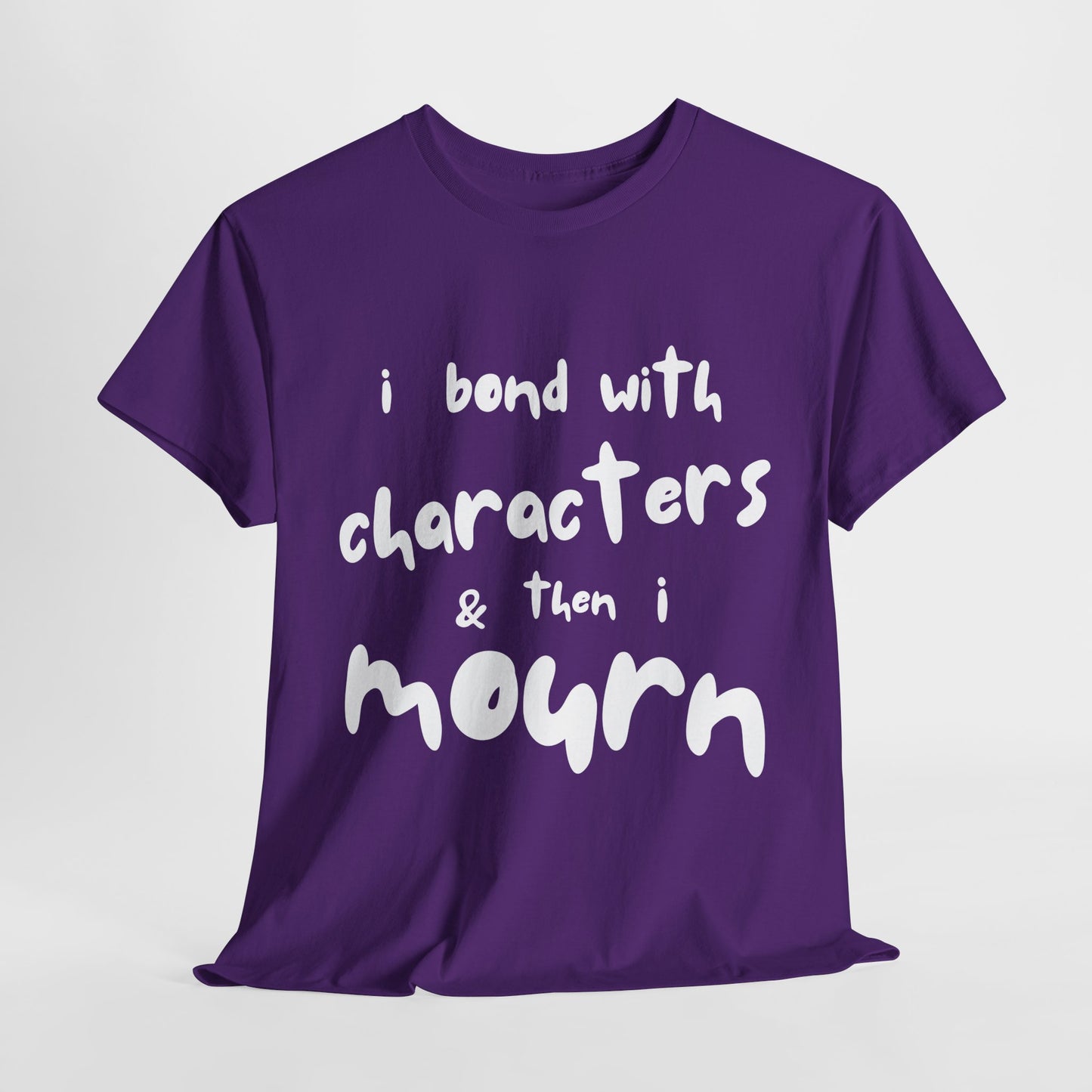 Teen/Adult Unisex Tee – I Bond With Characters & Then I Mourn (Word Edition)