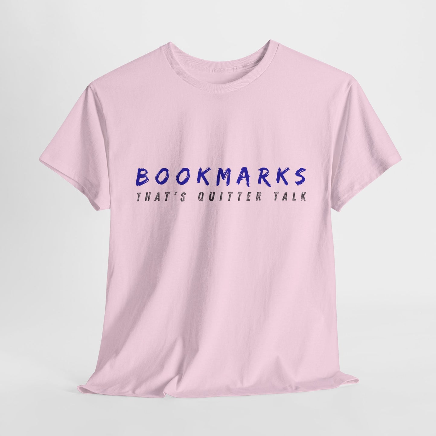 Teen/Adult Unisex Tee – Bookmarks? That’s Quitter Talk