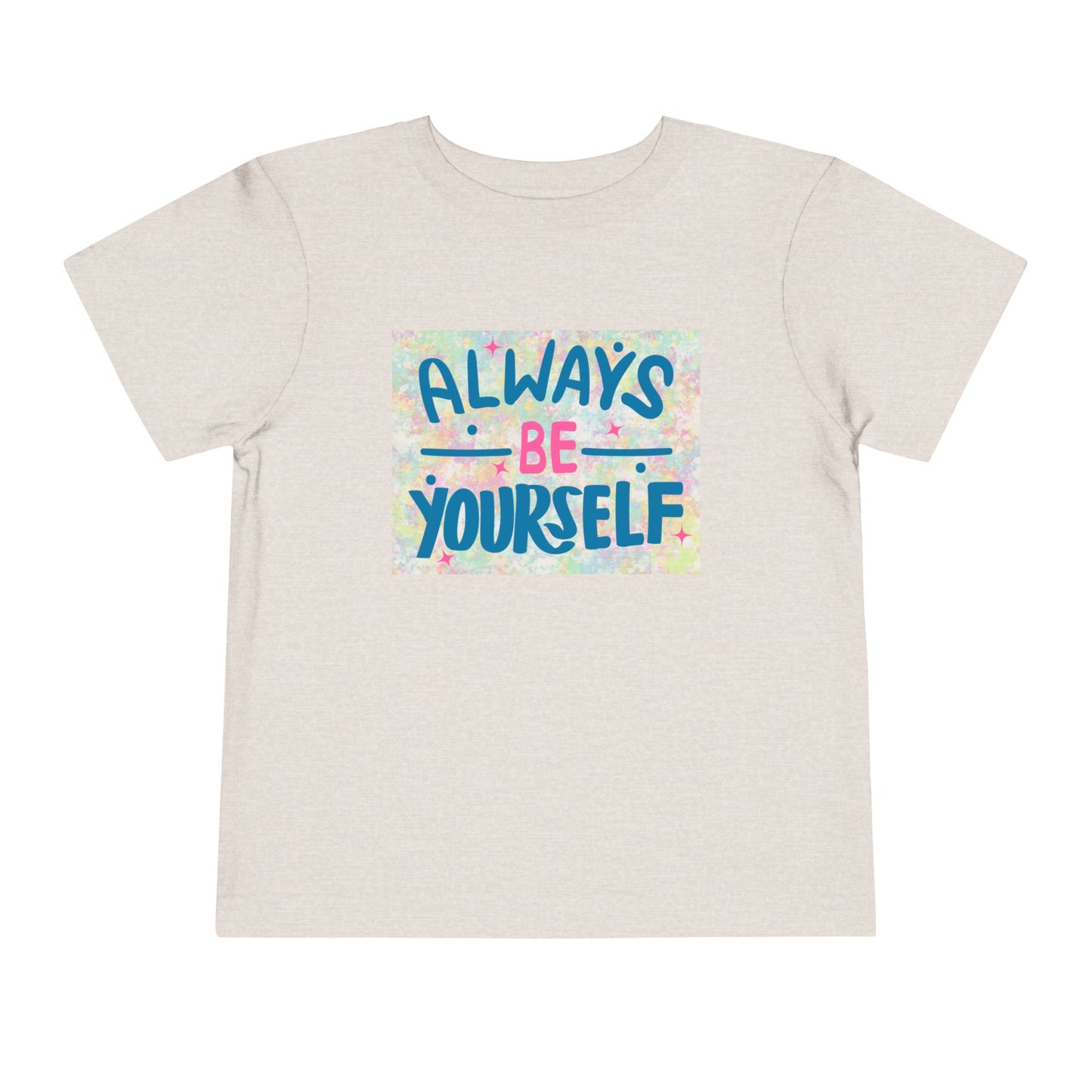 Toddler Always Be Yourself Tee – Bright & Confident Message for Little Originals