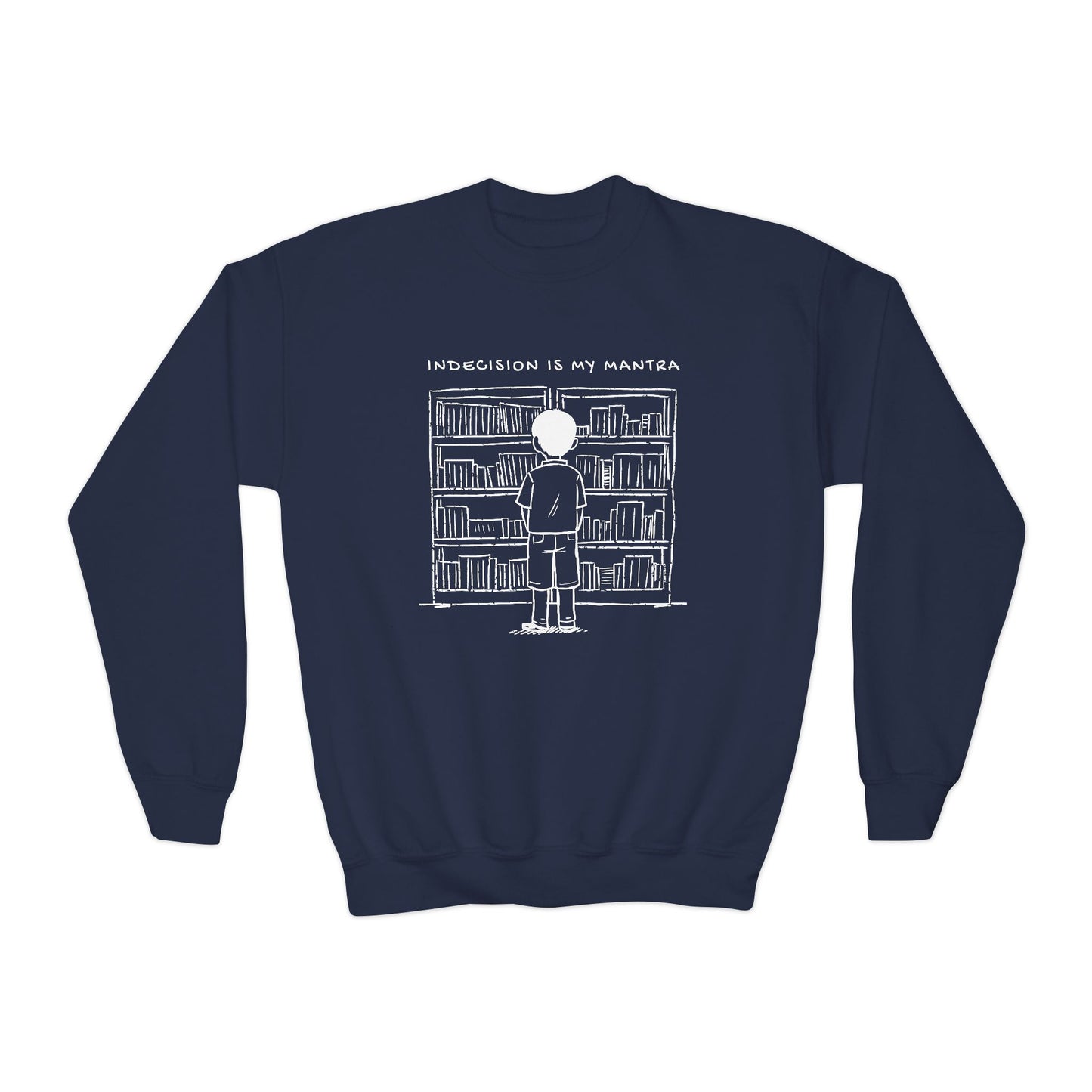 Youth Indecision Is My Mantra Sweatshirt β Too Many Books, Too Little Time