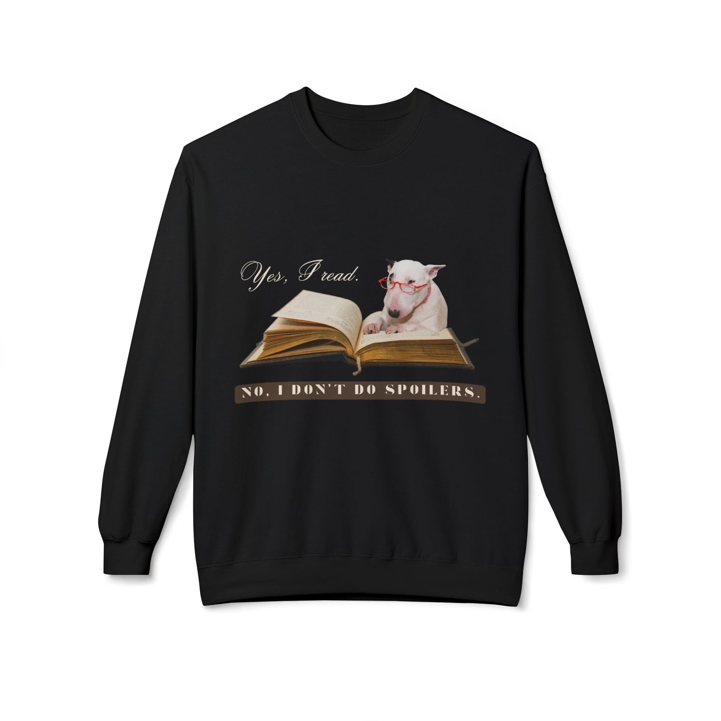 Teen/Adult Unisex Yes, I Read. No, I Don’t Do Spoilers. Sweatshirt – Funny Book Lover Dog Design