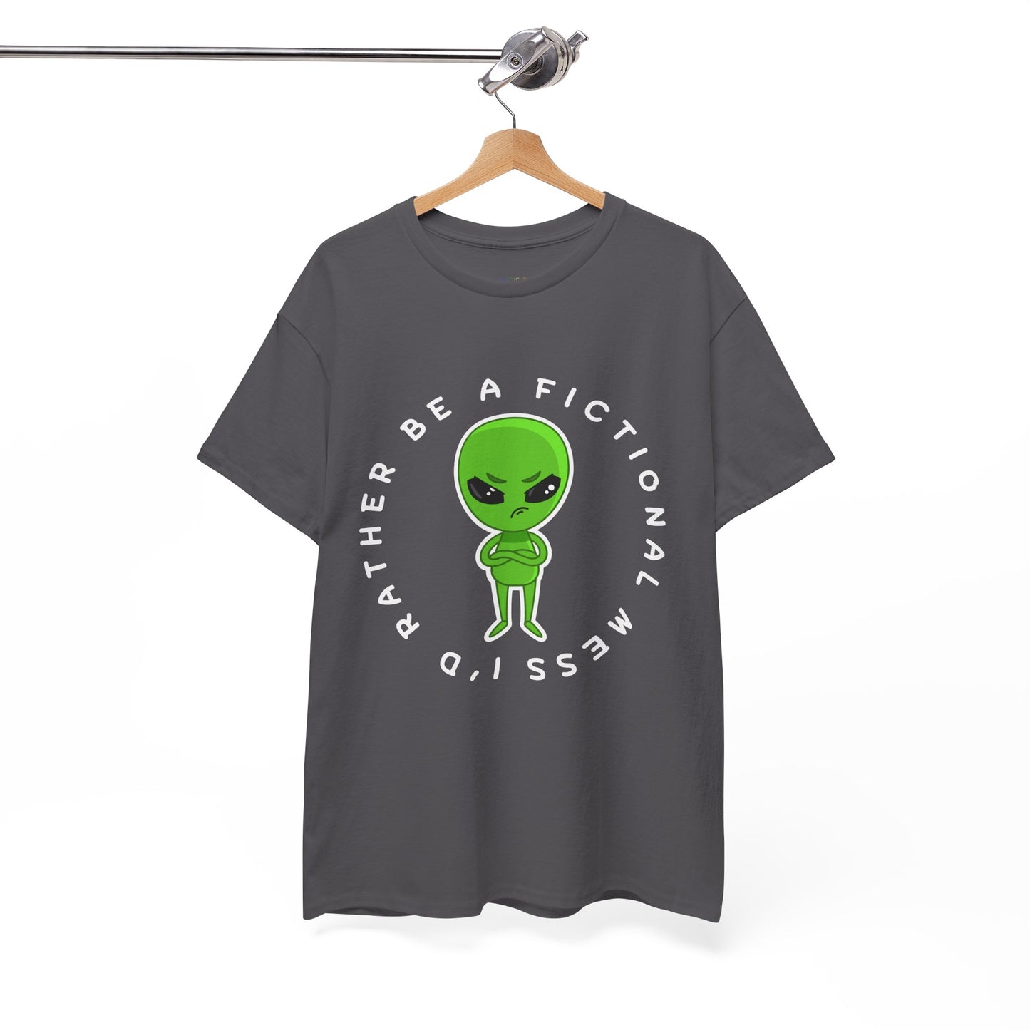 Gray t-shirt with a grumpy faced, cross armed green alien, and text 'I'd Rather Be A Fictional Mess'