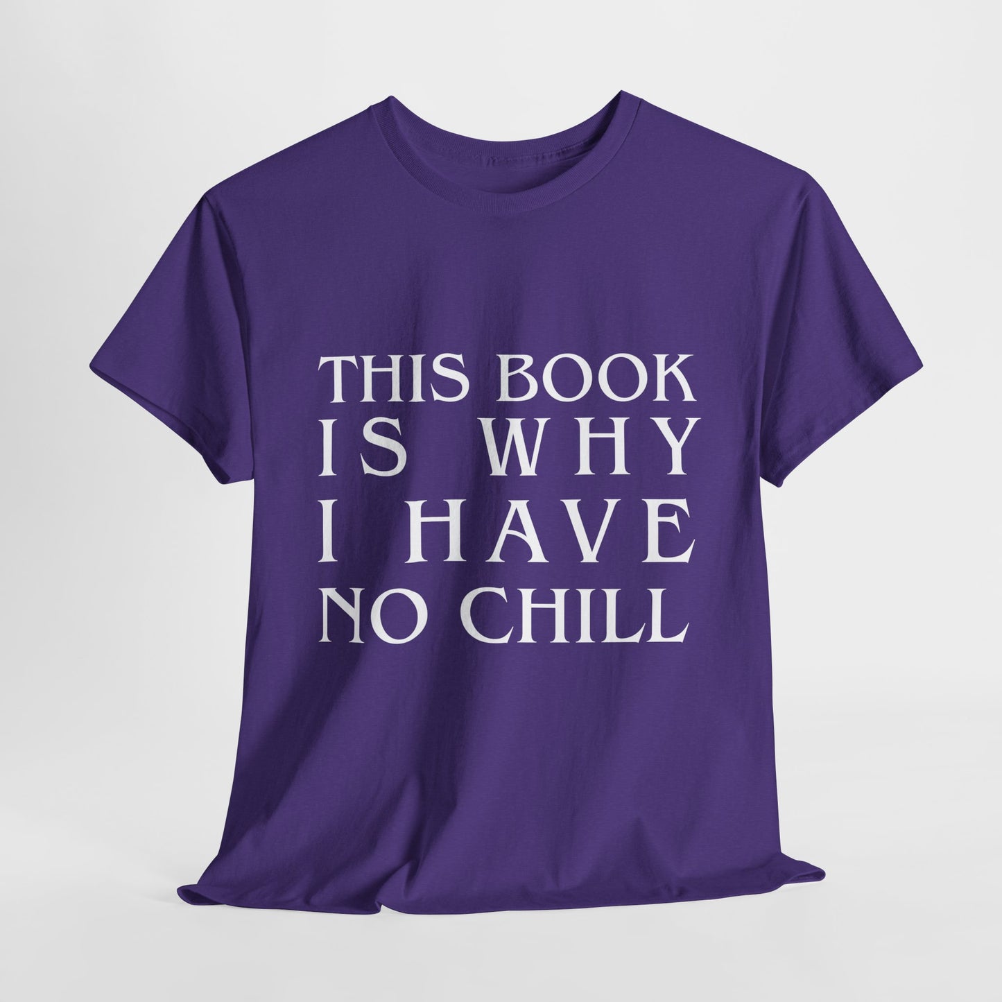 Teen/Adult Unisex Bookish Tee – This Book Is Why I Have No Chill (Word Edition)