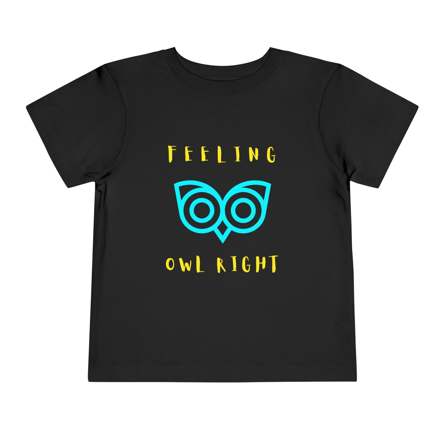 Toddler Feeling Owl Right Tee β Punny Owl Shirt for Happy Little Hoots