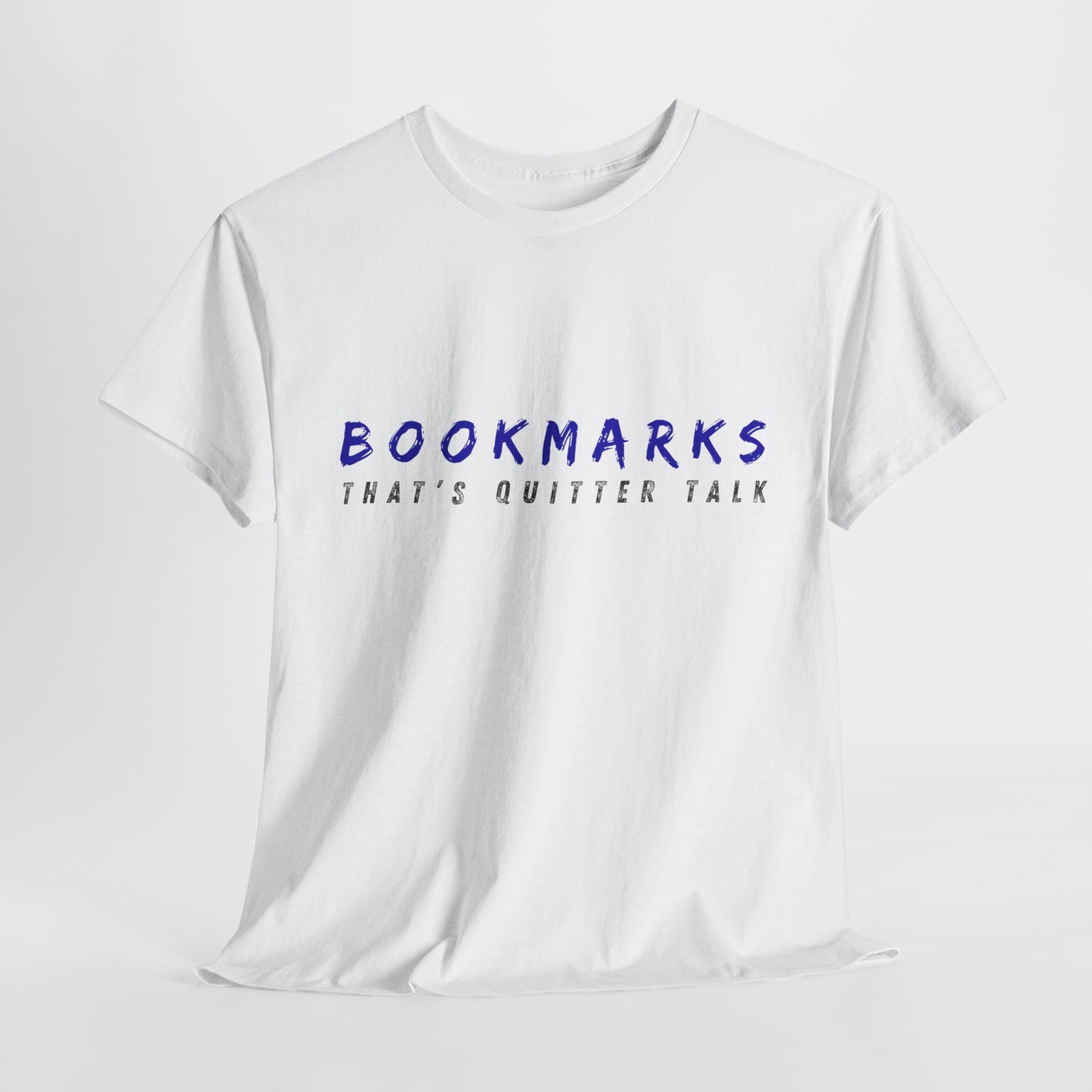 Teen/Adult Unisex Tee – Bookmarks? That’s Quitter Talk