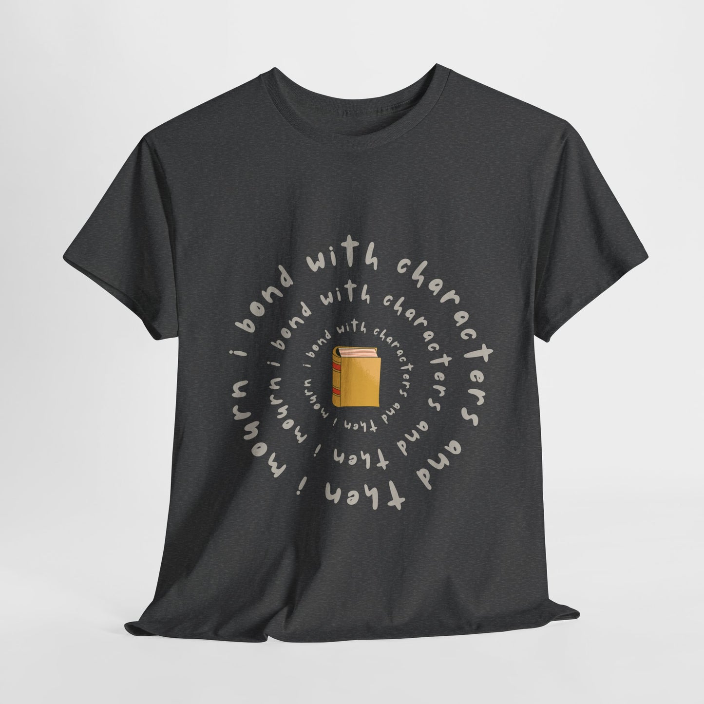 Teen/Adult Unisex Tee β I Bond With Characters & Then I Mourn (Spiral Edition)
