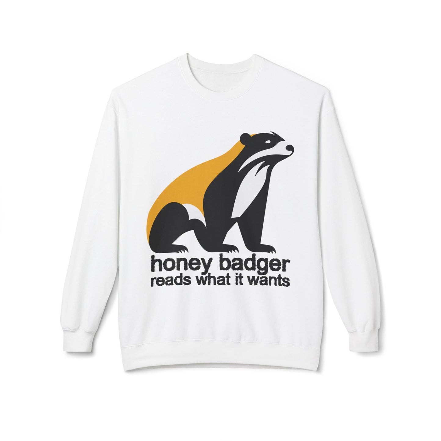 Teen/Adult Unisex Honey Badger Reads What It Wants Sweatshirt – Bold Book Lover Design