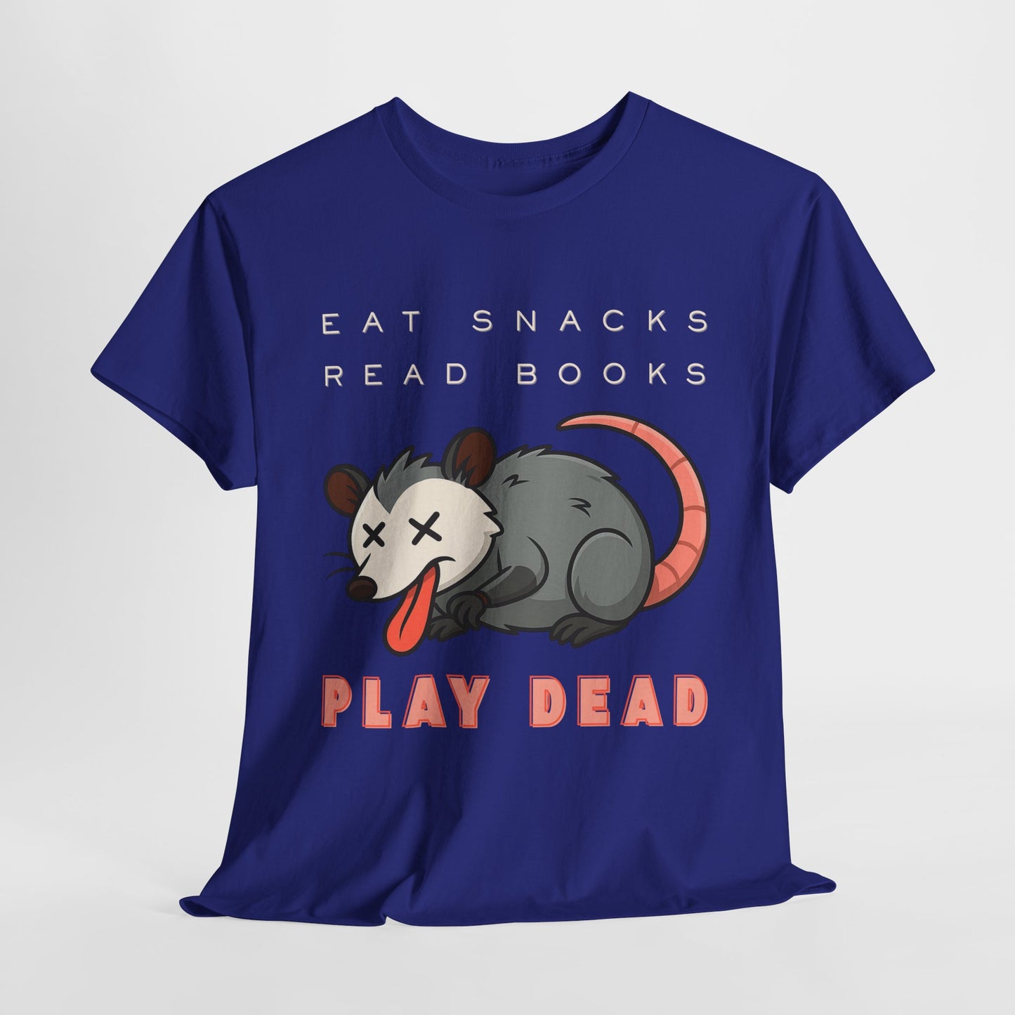Teen/Adult Unisex Eat Snacks Read Books Play Dead Tee