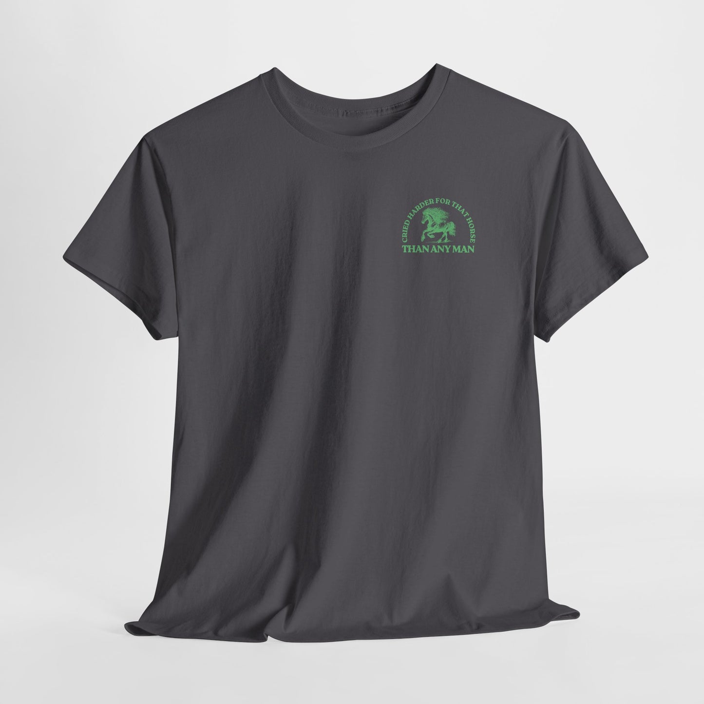 Teen/Adult Unisex Tee – Cried Harder for That Horse Than Any Man (Little Edition)