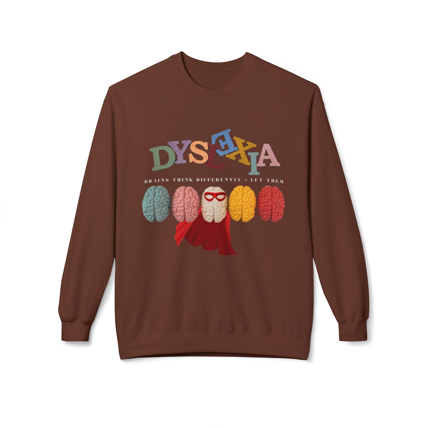 Teen/Adult Unisex Dyslexia Brains Think Differently Sweatshirt – Empowering Neurodiversity Design