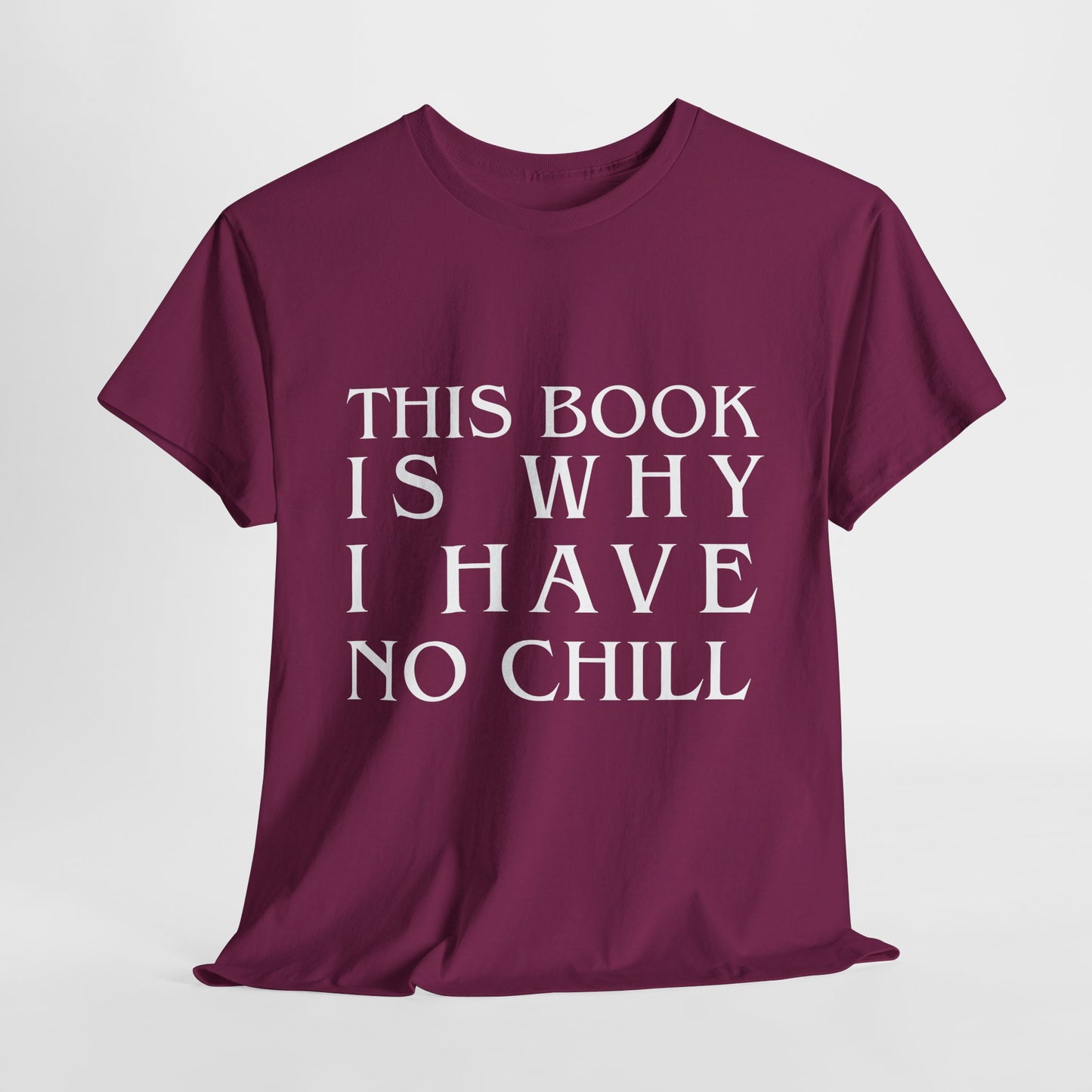 Teen/Adult Unisex Bookish Tee – This Book Is Why I Have No Chill (Word Edition)