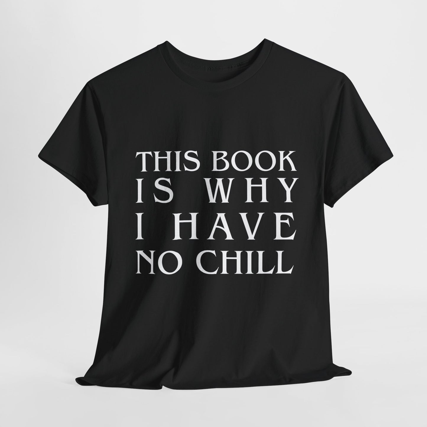 Teen/Adult Unisex Bookish Tee – This Book Is Why I Have No Chill (Word Edition)