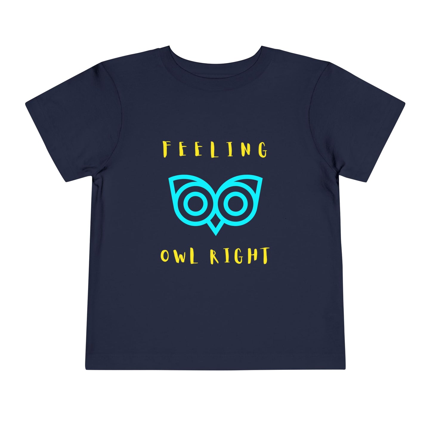 Toddler Feeling Owl Right Tee β Punny Owl Shirt for Happy Little Hoots