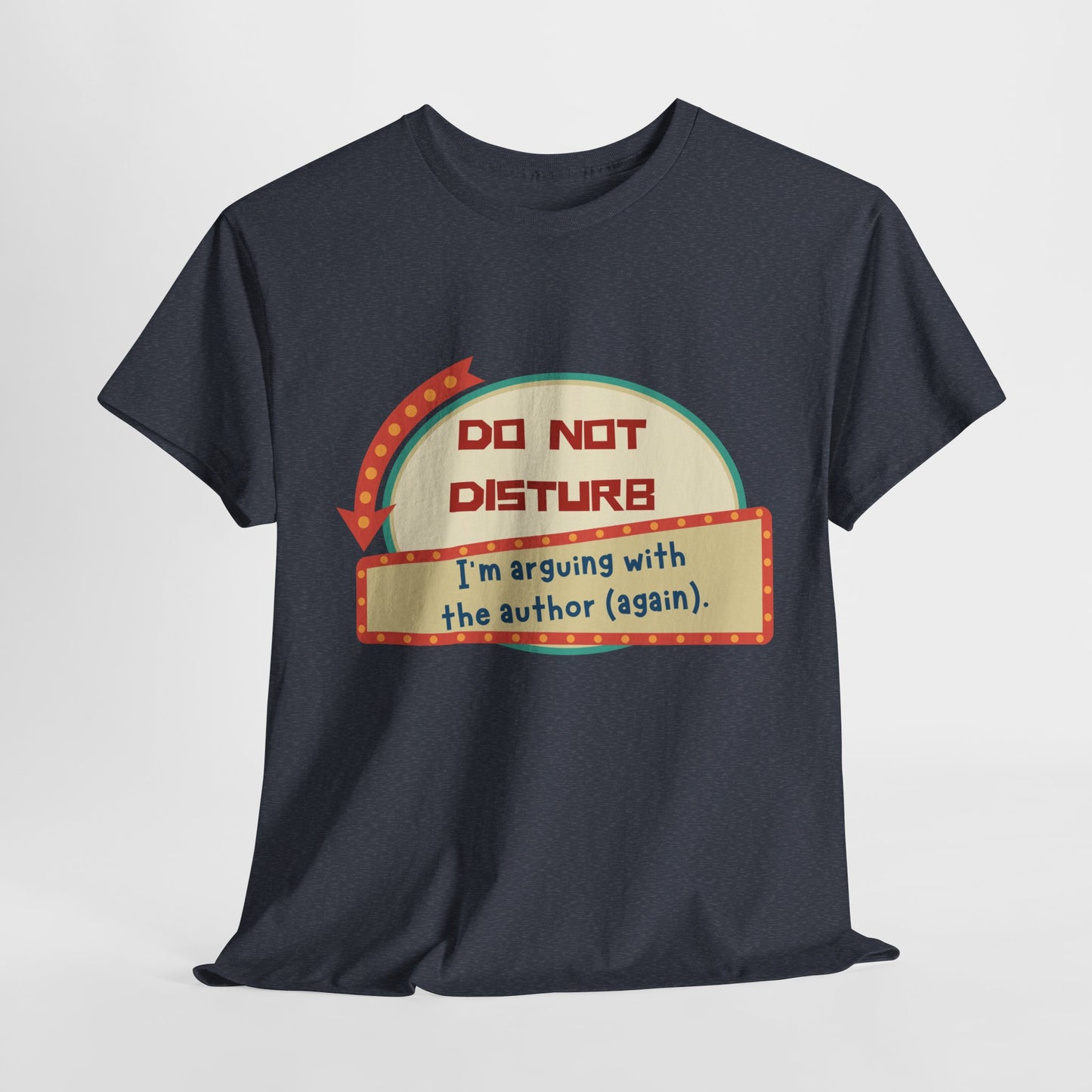 Teen/Adult Unisex Do Not Disturb – Arguing with the Author Tee – A Relatable Tee for Passionate Readers