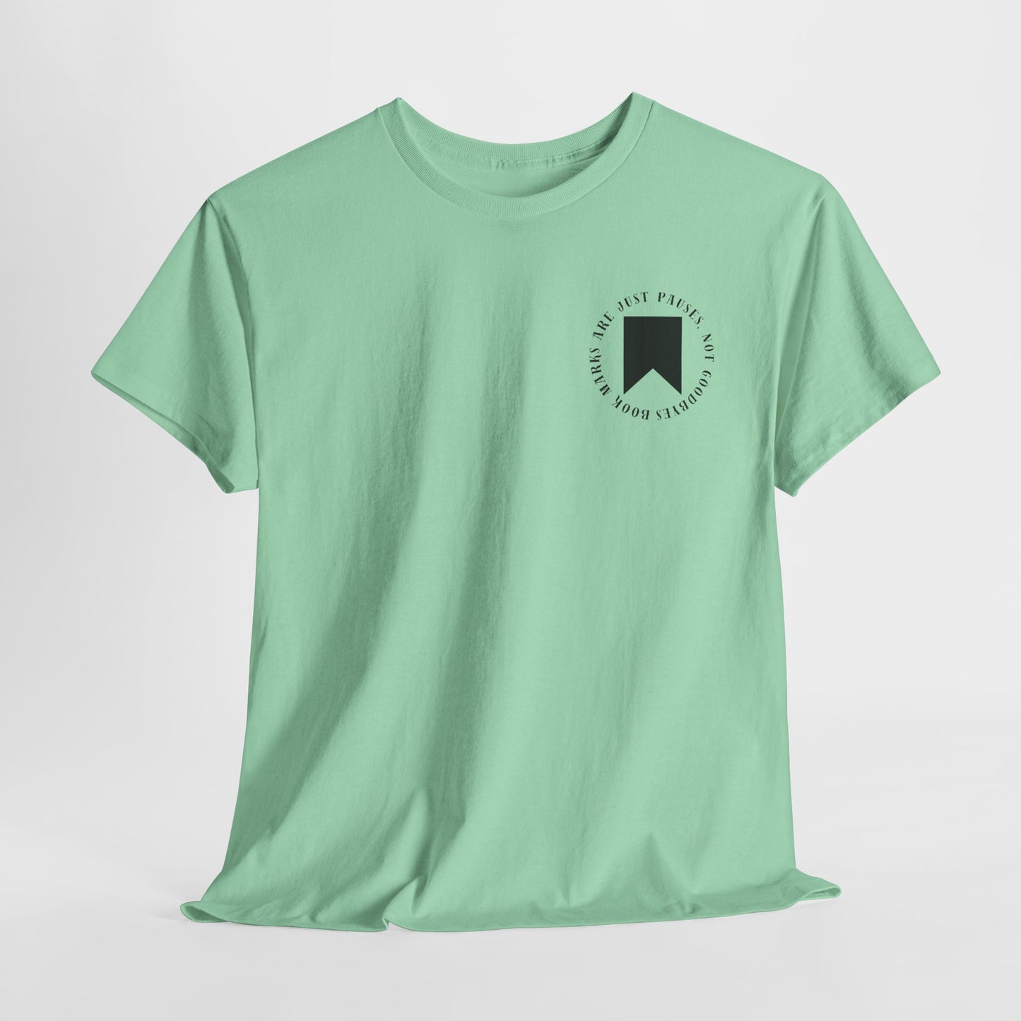 Teen/Adult Unisex Bookish Tee – Bookmarks Are Just Pauses, Not Goodbyes (Little Edition)