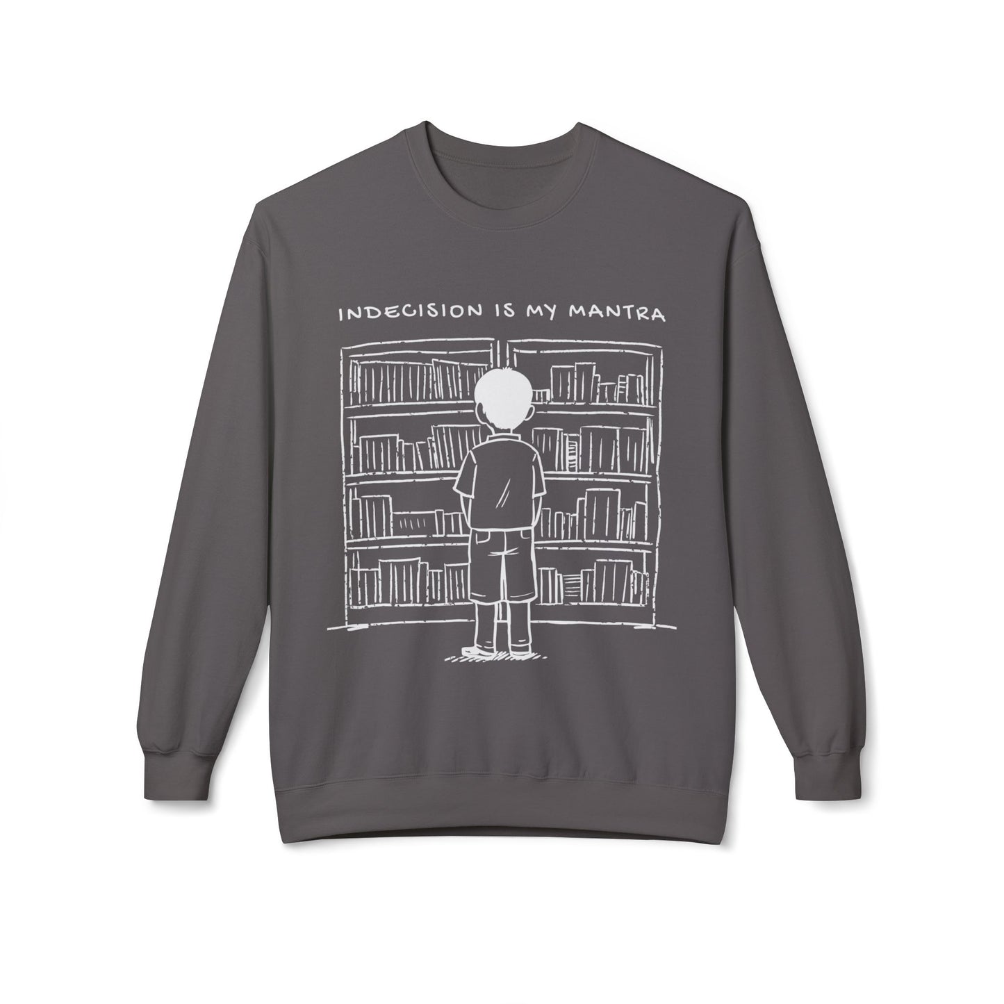 Teen/Adult Unisex Indecision Is My Mantra Sweatshirt – Funny Book Lover Design for Readers Who Can’t Choose