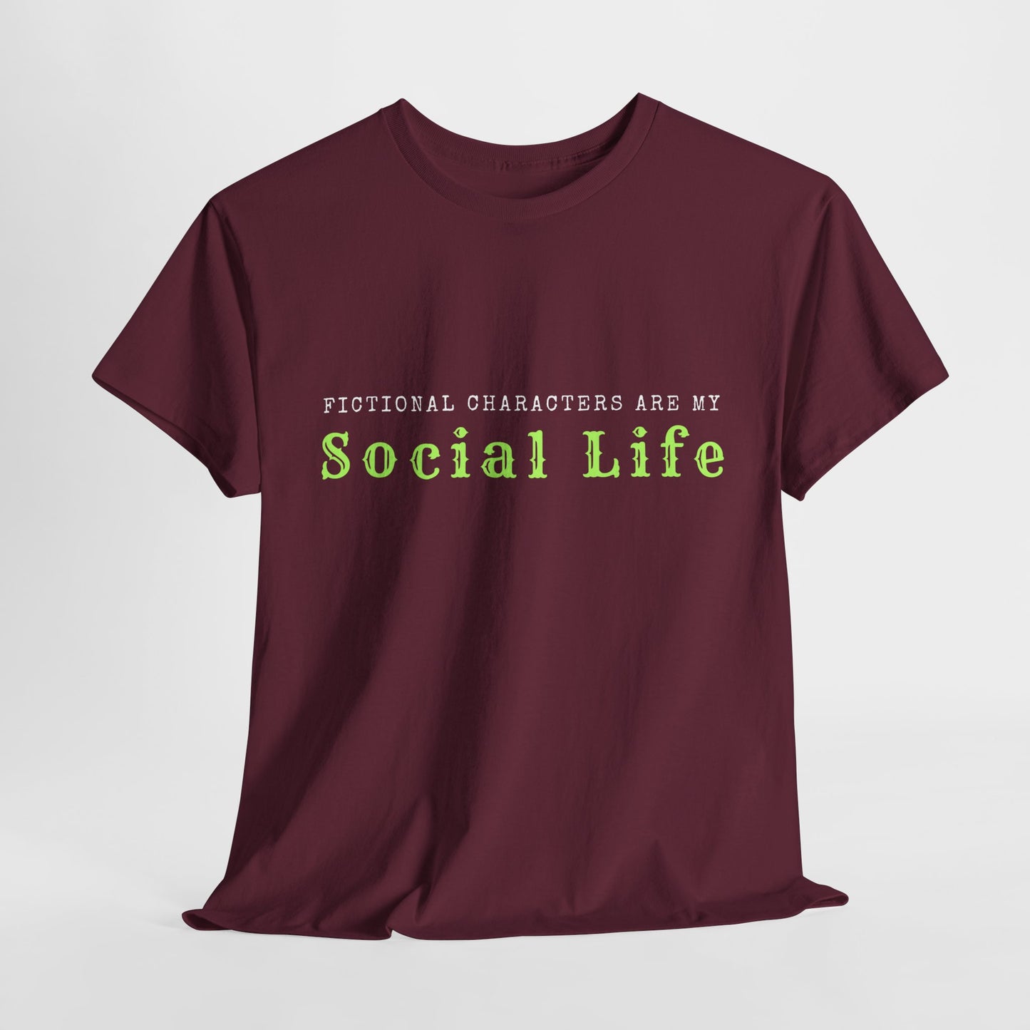 Teen/Adult Unisex Tee – Fictional Characters Are My Social Life