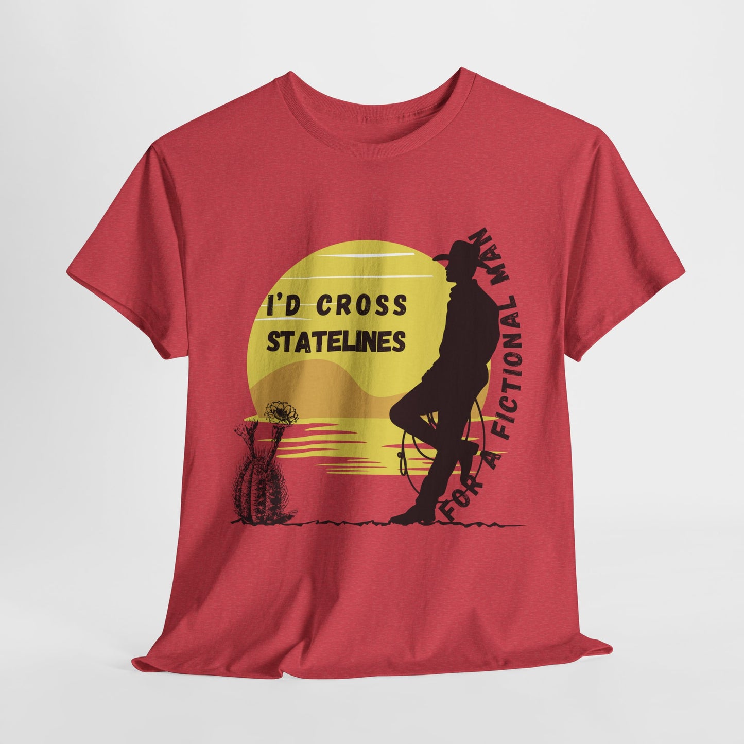 Teen/Adult Unisex Tee – I’d Cross State Lines for a Fictional Man