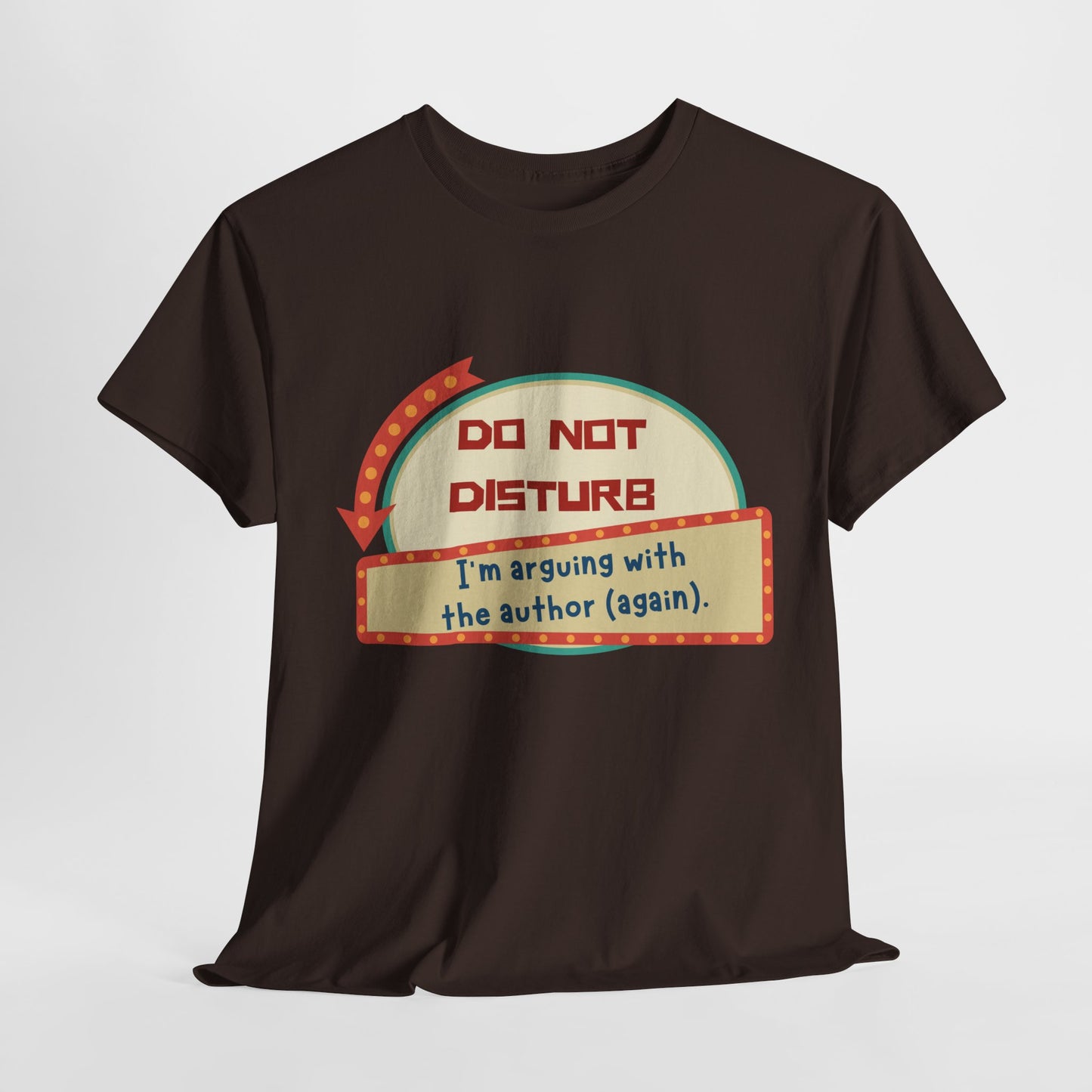 Teen/Adult Unisex Do Not Disturb – Arguing with the Author Tee – A Relatable Tee for Passionate Readers
