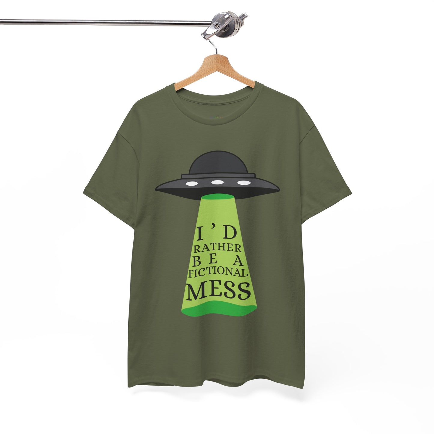 Army green t-shirt with a UFO graphic beaming up text 'I'd Rather Be a Fictional Mess'