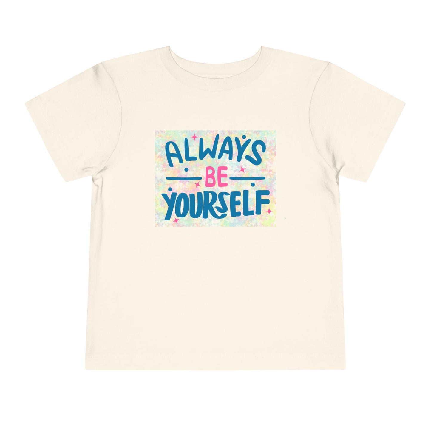Toddler Always Be Yourself Tee – Bright & Confident Message for Little Originals