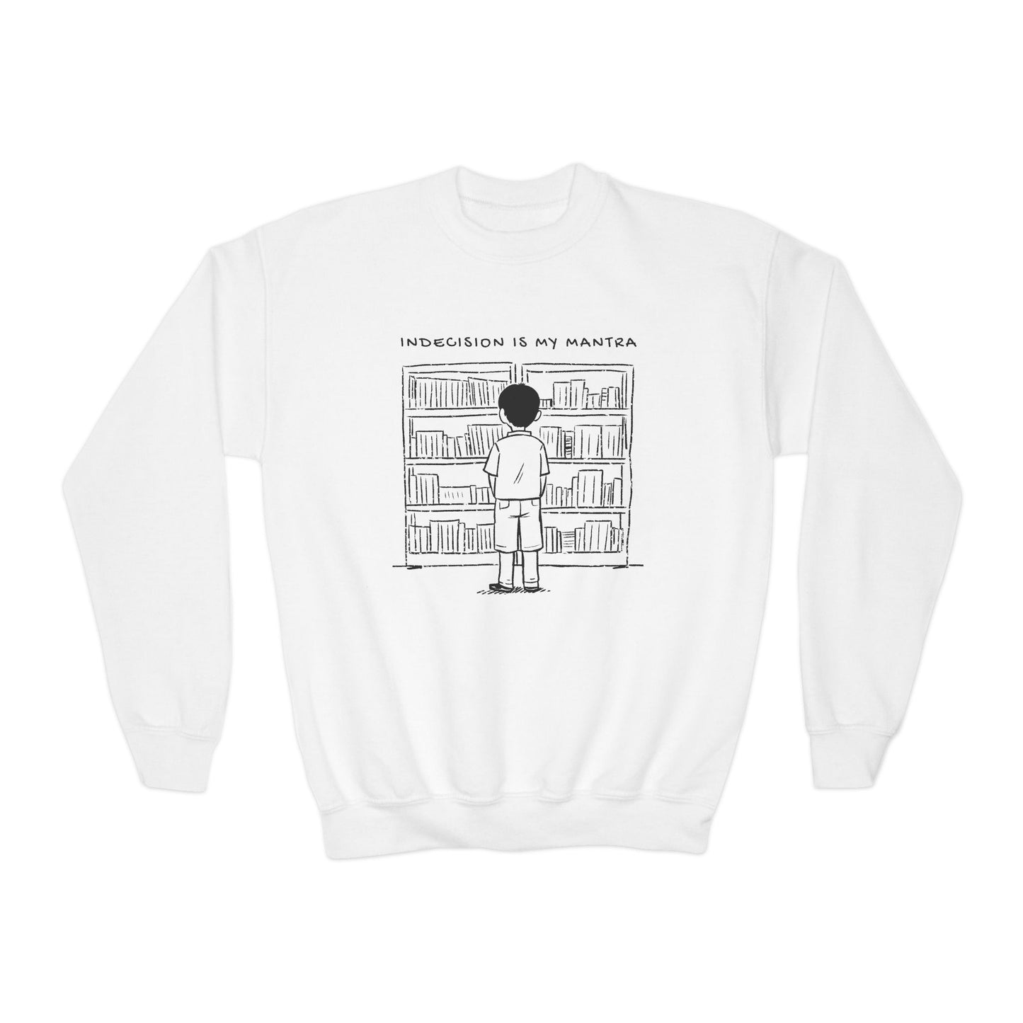 Youth Indecision Is My Mantra Sweatshirt β Too Many Books, Too Little Time