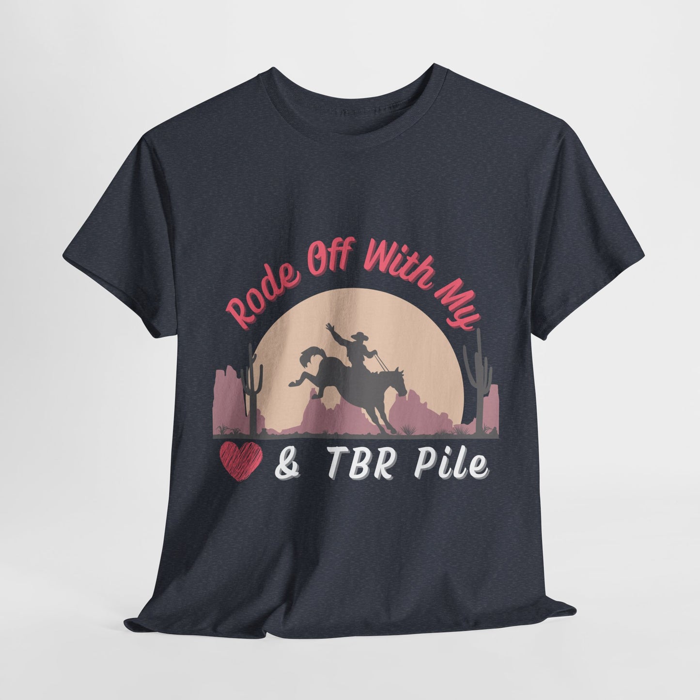Teen/Adult Unisex Cowgirl Romance Unisex Tee – “Rode Off With My Heart & TBR Pile” Western Bookish Shirt