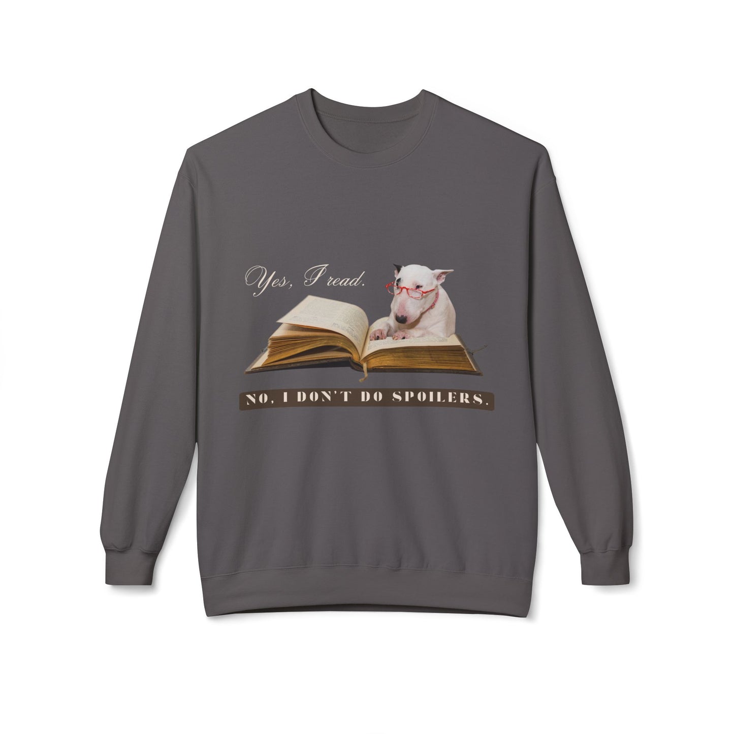 Teen/Adult Unisex Yes, I Read. No, I Don’t Do Spoilers. Sweatshirt – Funny Book Lover Dog Design