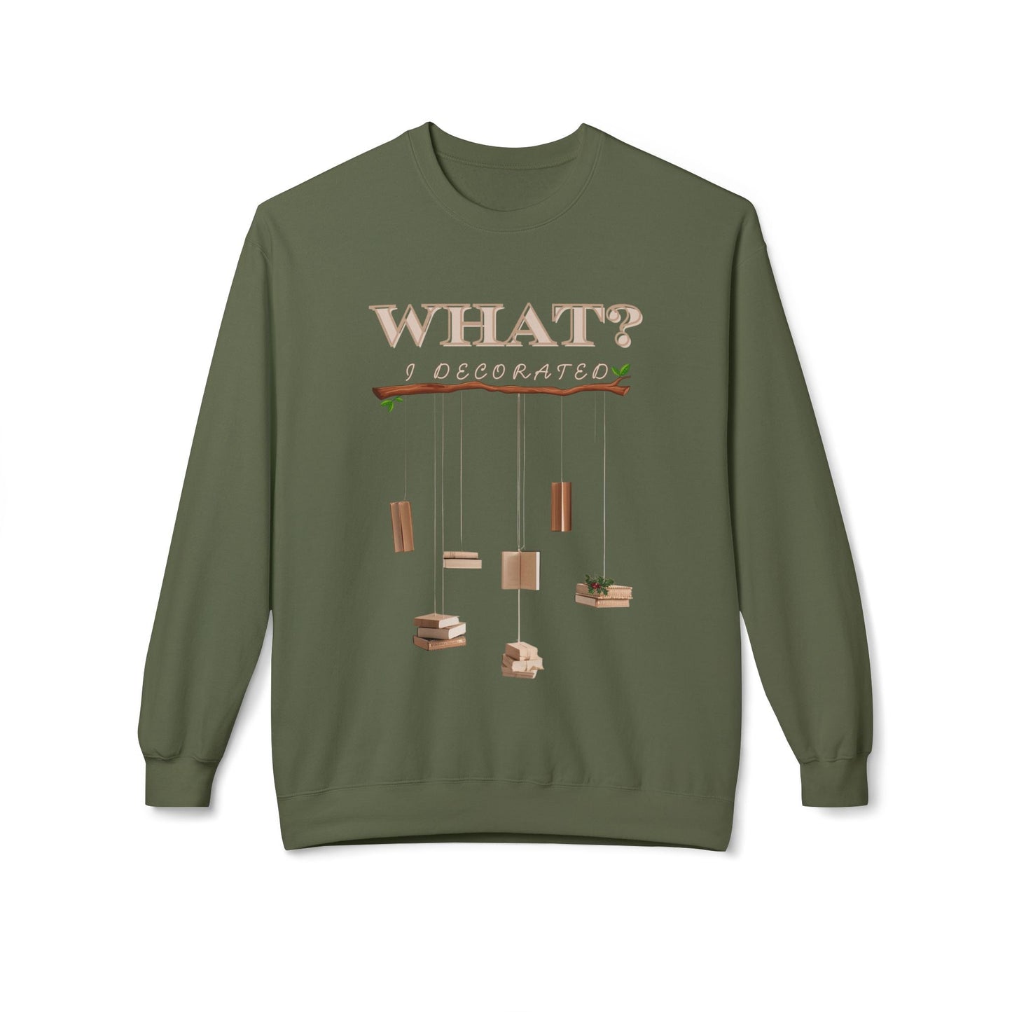 Teen/Adult Unisex What? I Decorated Sweatshirt – Hanging Books Holiday Humor Design Printify