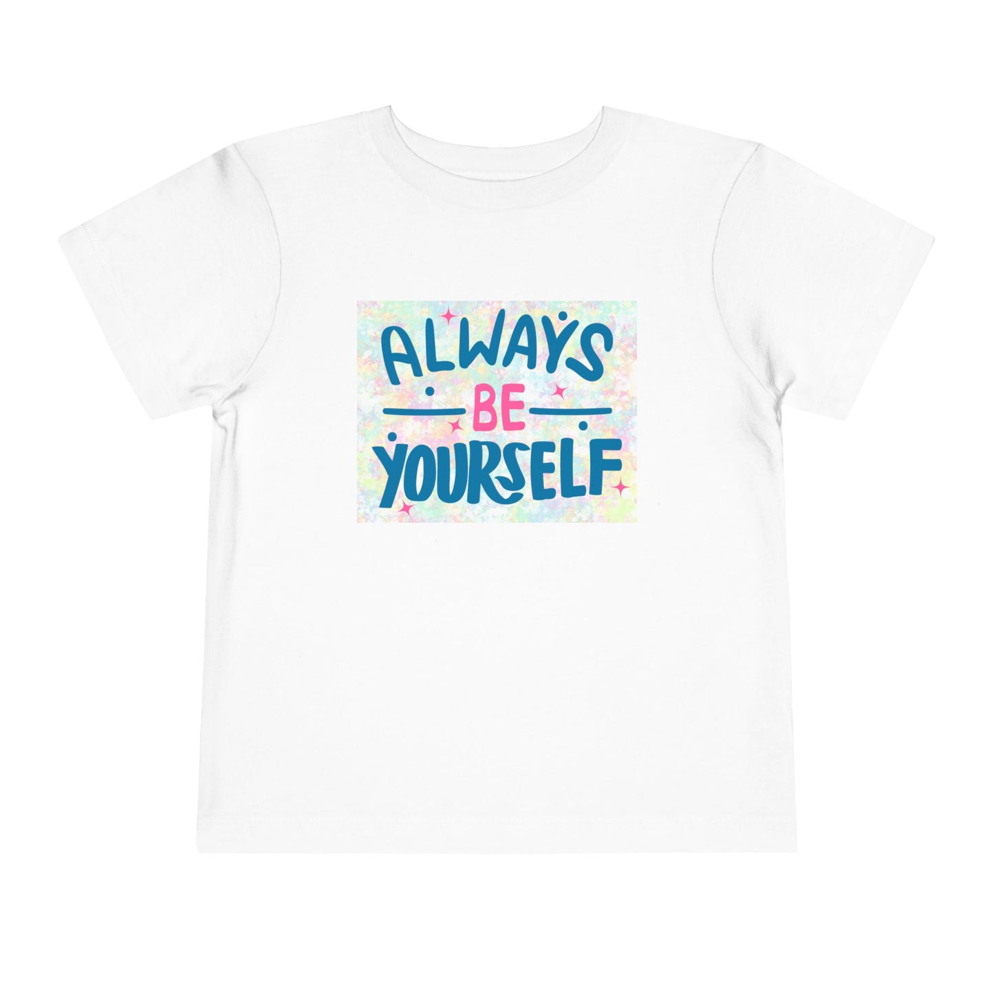 Toddler Always Be Yourself Tee – Bright & Confident Message for Little Originals