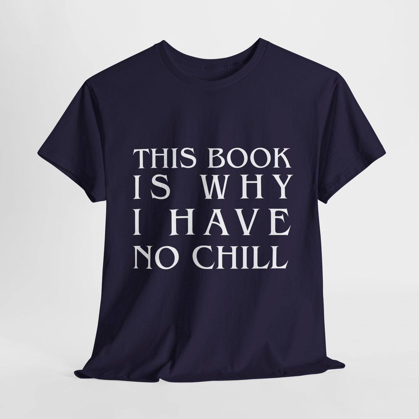 Teen/Adult Unisex Bookish Tee – This Book Is Why I Have No Chill (Word Edition)