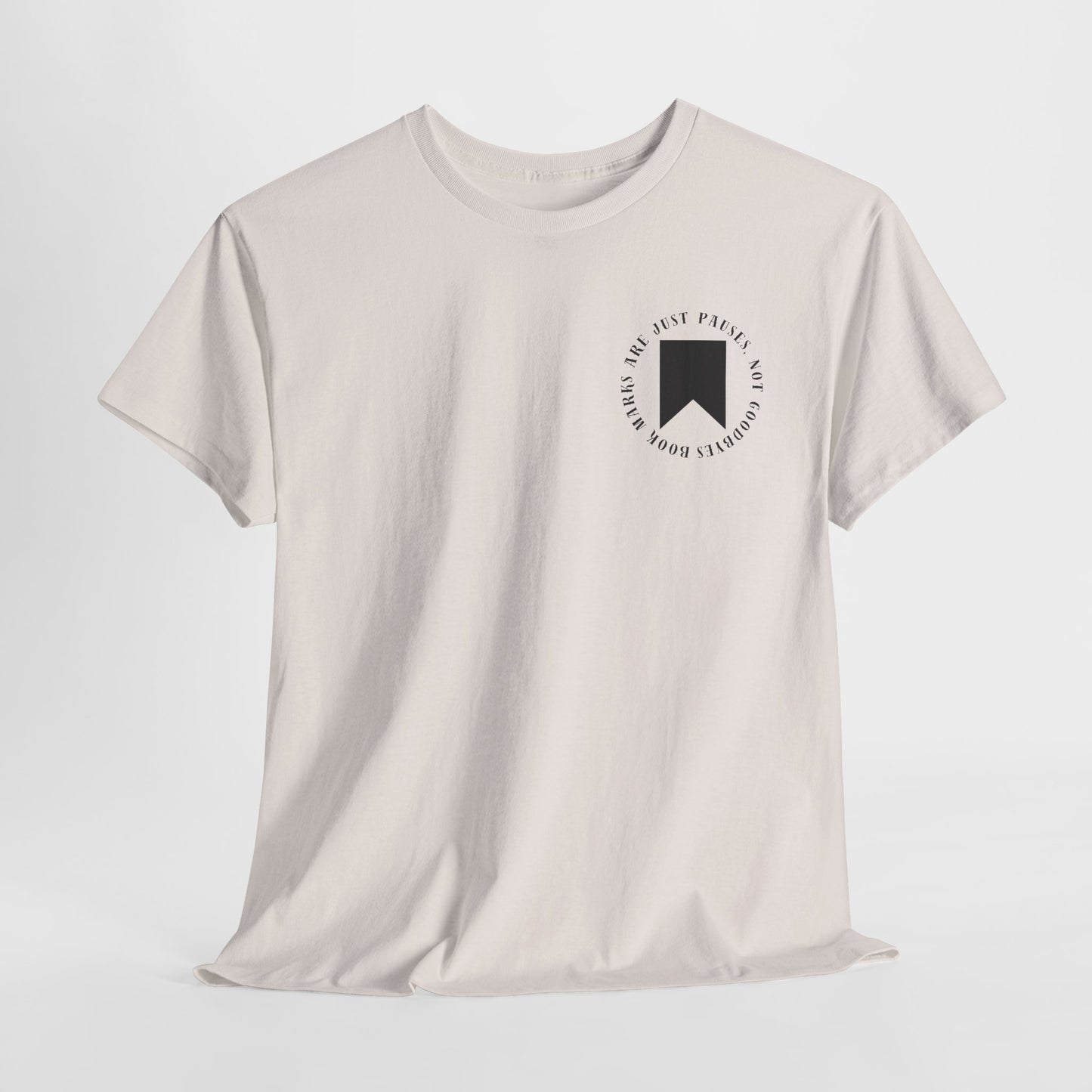 Teen/Adult Unisex Bookish Tee – Bookmarks Are Just Pauses, Not Goodbyes (Little Edition)
