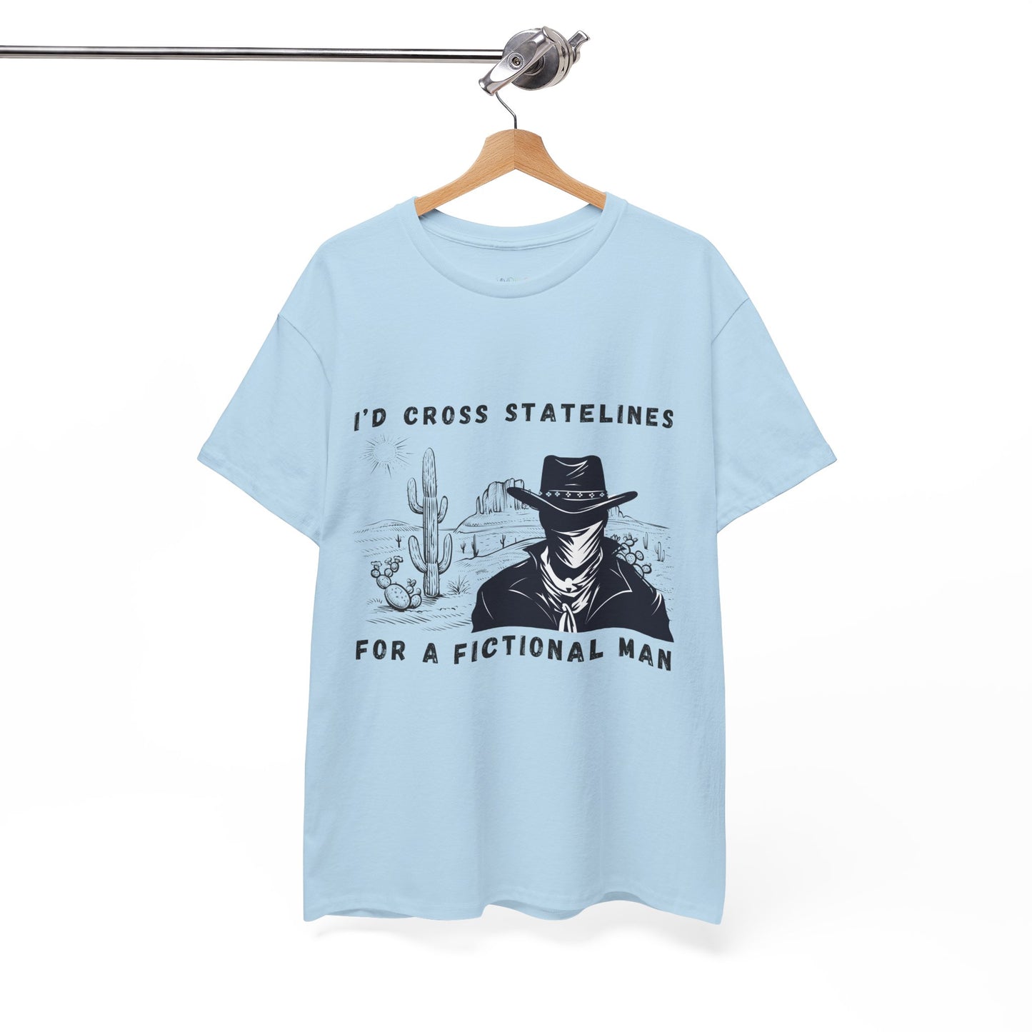Light blue t-shirt with cowboy graphic and text 'I'd cross Statelines for a Fictional Man'