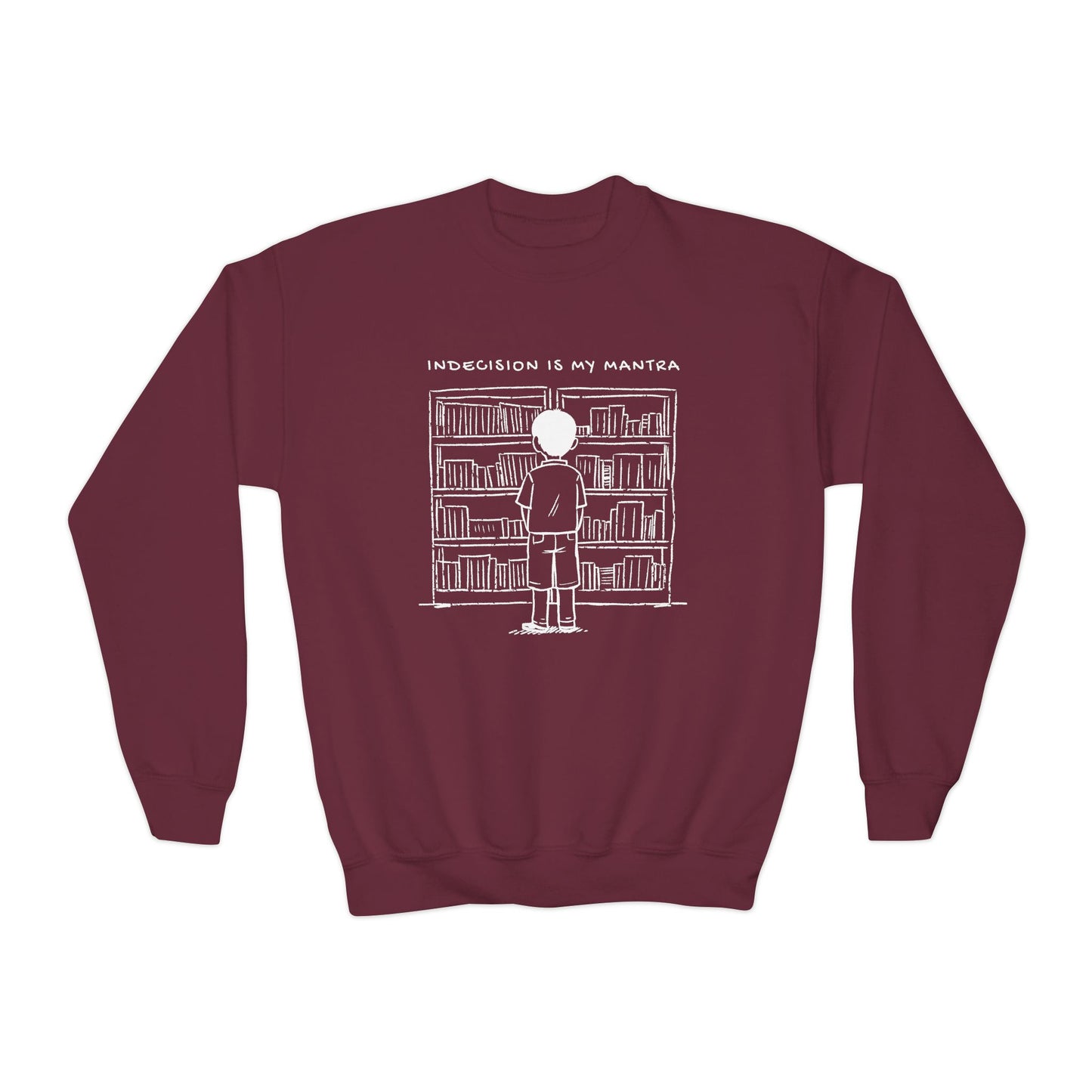 Youth Indecision Is My Mantra Sweatshirt β Too Many Books, Too Little Time