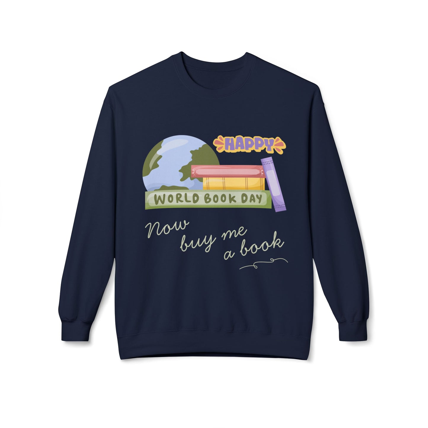 Teen/Adult Unisex Happy World Book Day Sweatshirt – Funny “Now Buy Me a Book” Reader Gift
