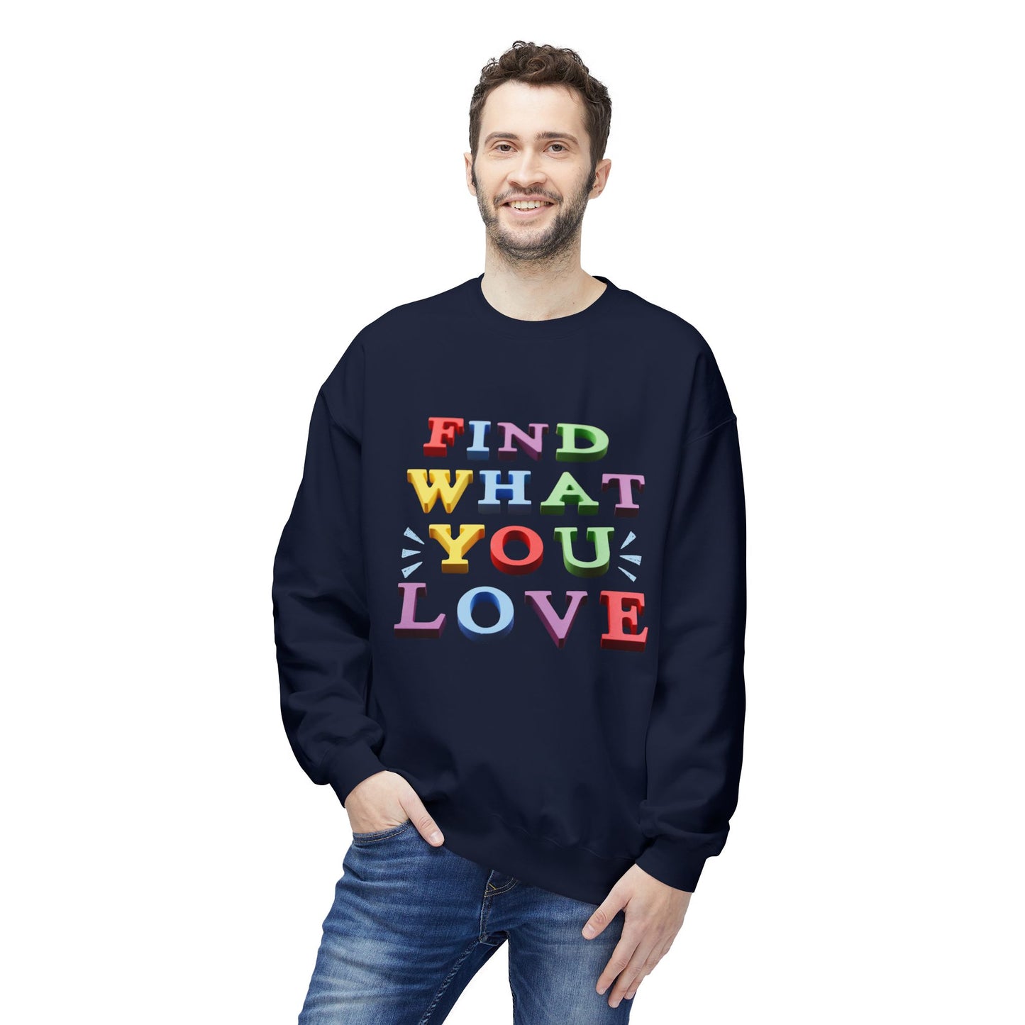 Teen/Adult Unisex Find What You Love Colorful Sweatshirt