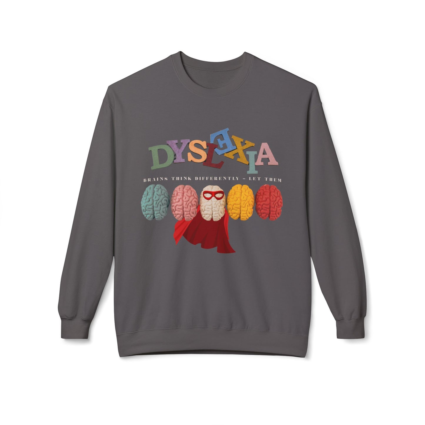 Teen/Adult Unisex Dyslexia Brains Think Differently Sweatshirt – Empowering Neurodiversity Design
