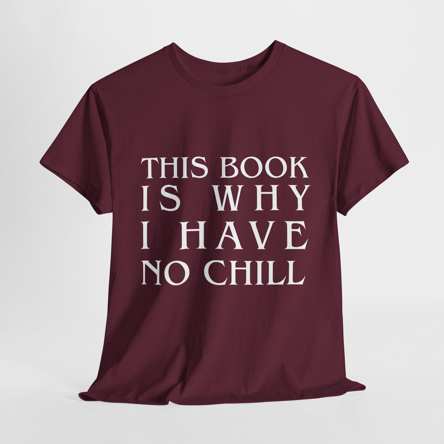 Teen/Adult Unisex Bookish Tee – This Book Is Why I Have No Chill (Word Edition)