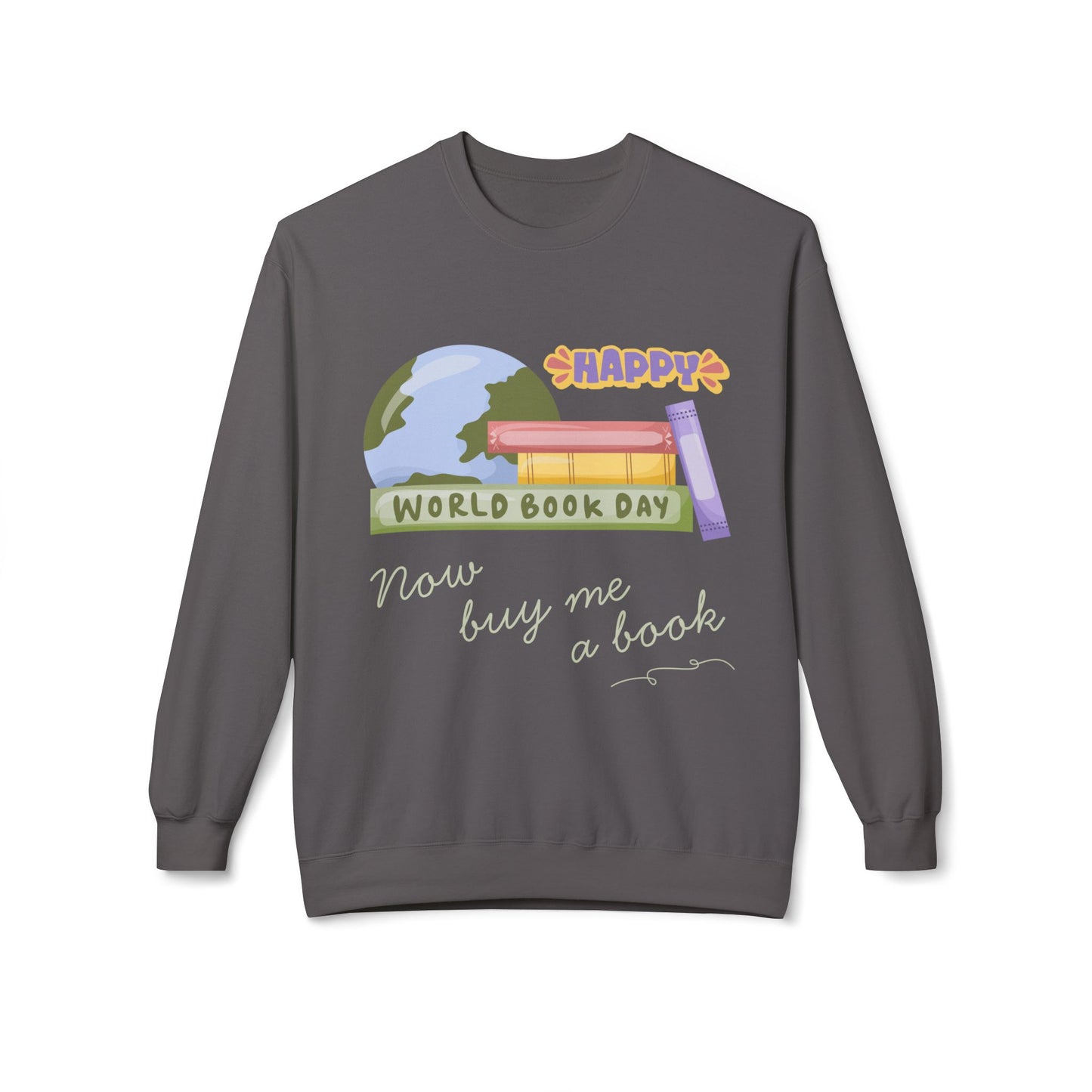 Teen/Adult Unisex Happy World Book Day Sweatshirt – Funny “Now Buy Me a Book” Reader Gift