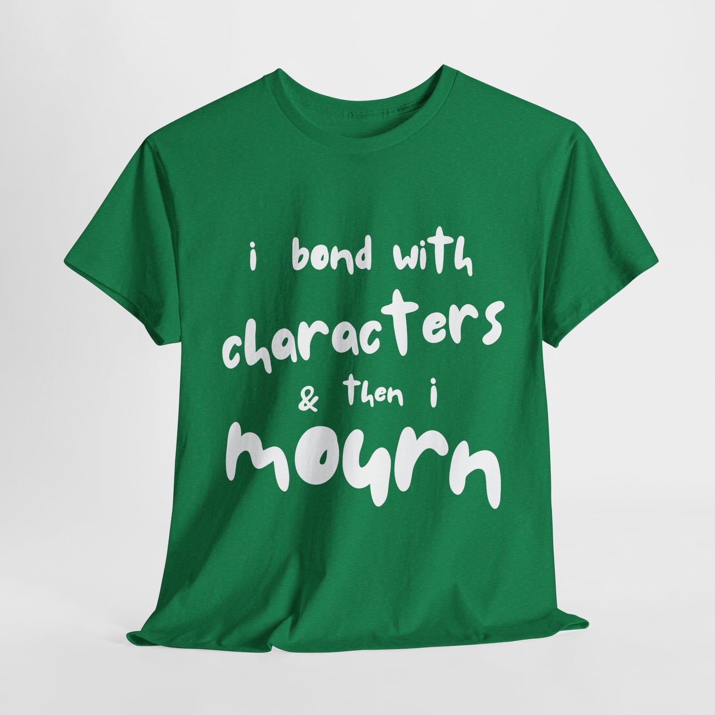 Teen/Adult Unisex Tee – I Bond With Characters & Then I Mourn (Word Edition)