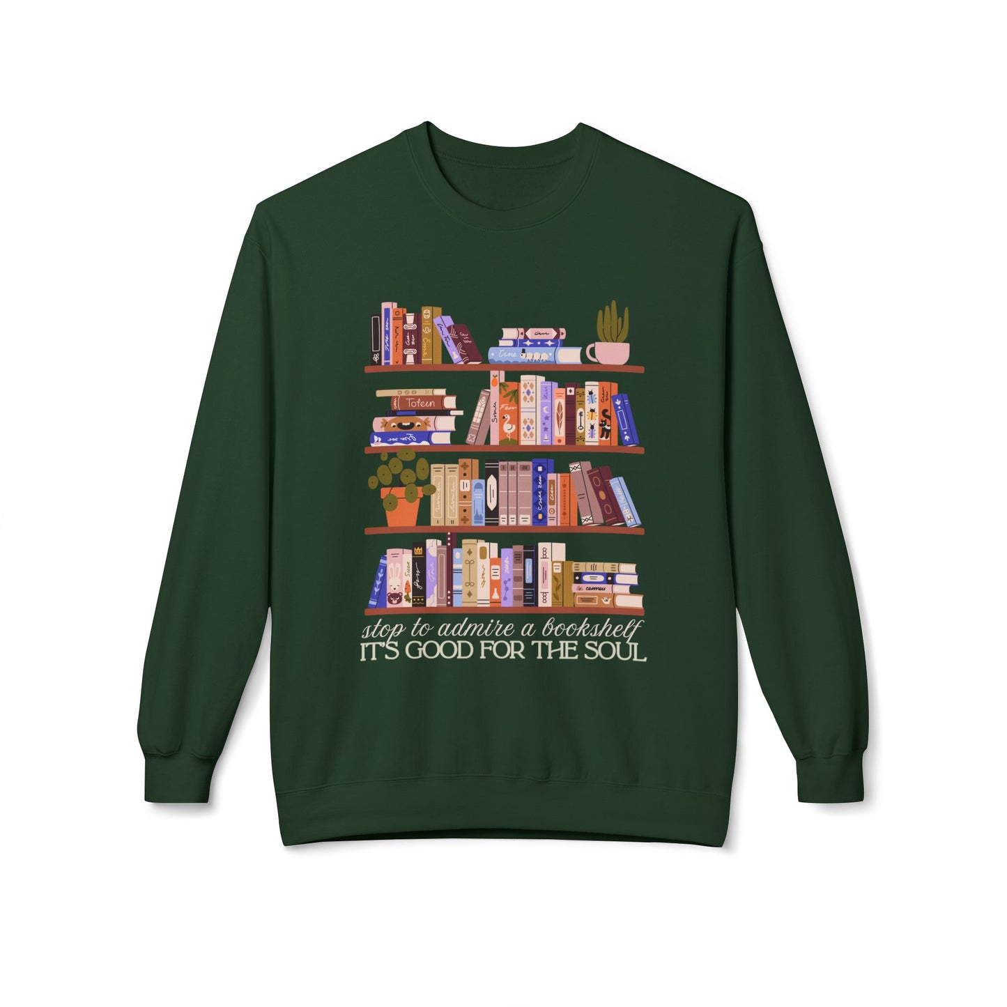 Dark green sweatshirt with bookshelf design and text 'Stop to admire a bookshelf, it's good for the soul'
