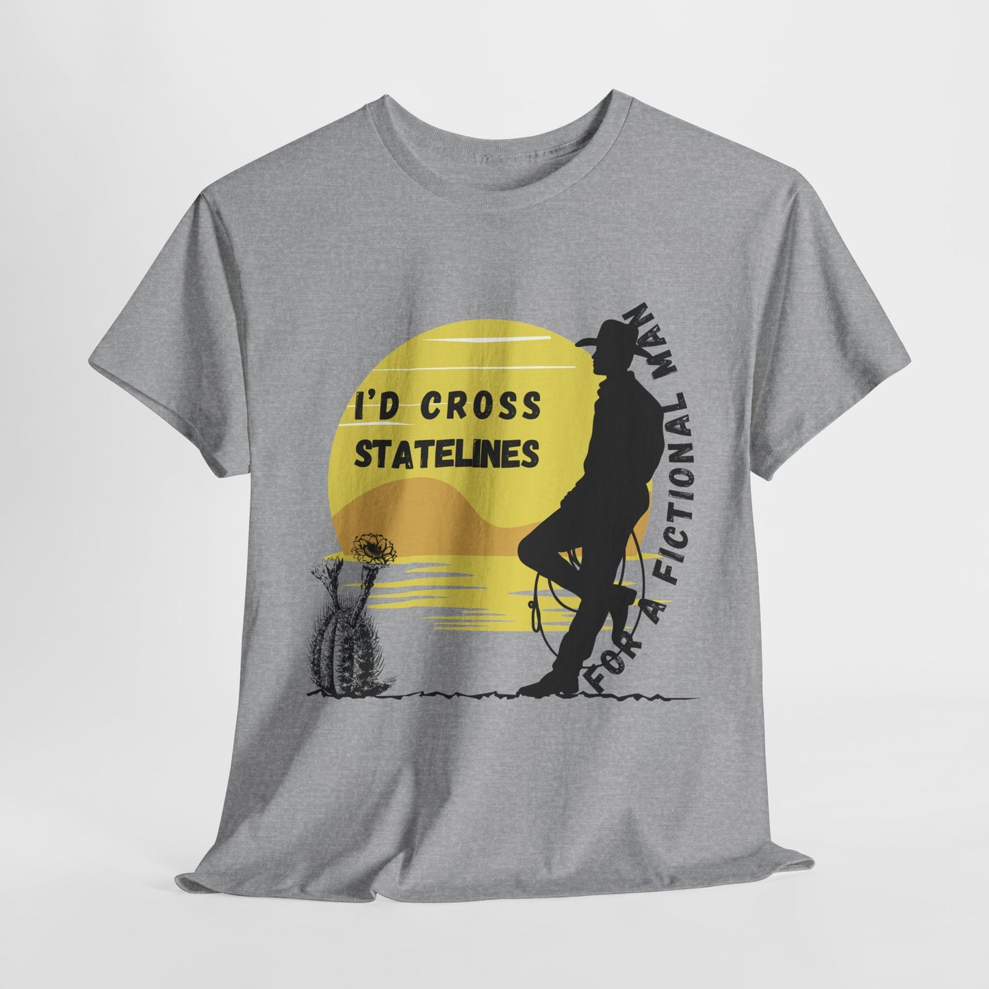 Teen/Adult Unisex Tee – I’d Cross State Lines for a Fictional Man