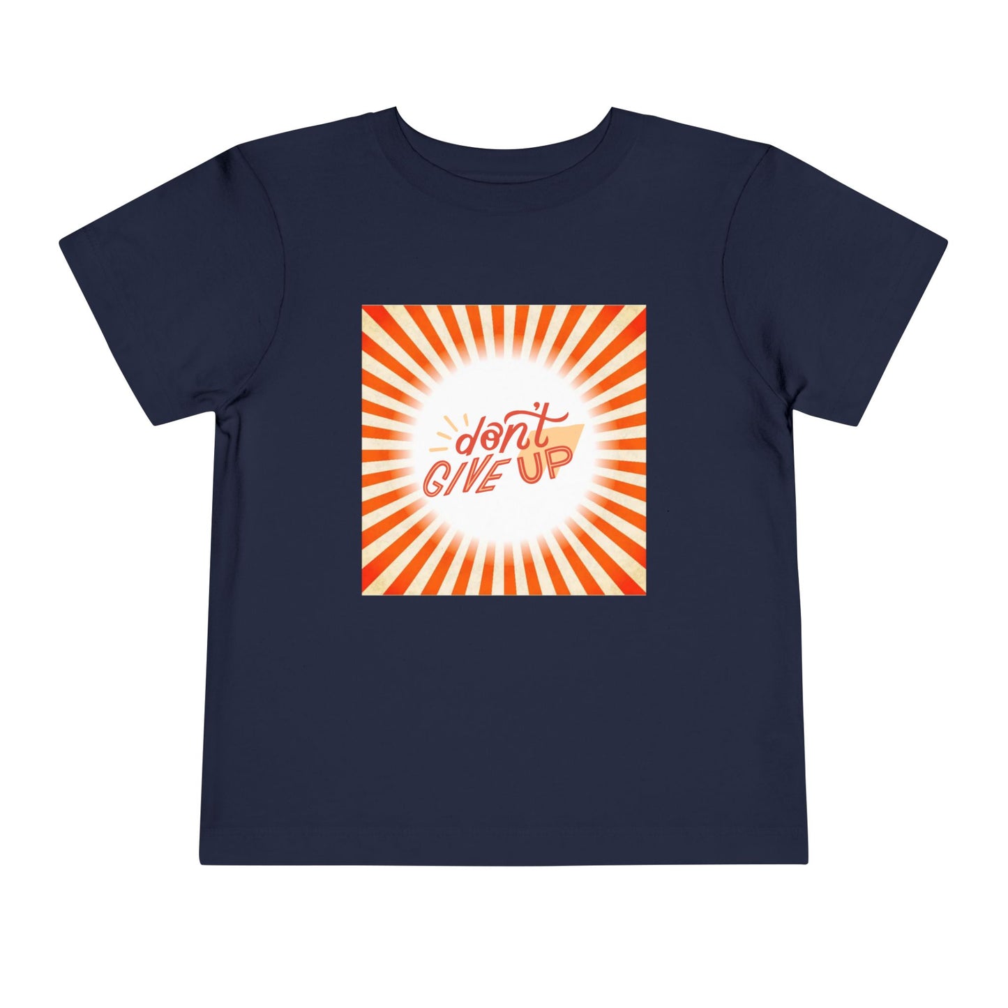 Toddler Don’t Give Up Tee – Bright & Uplifting Sunshine Design Toddler T-Shirt