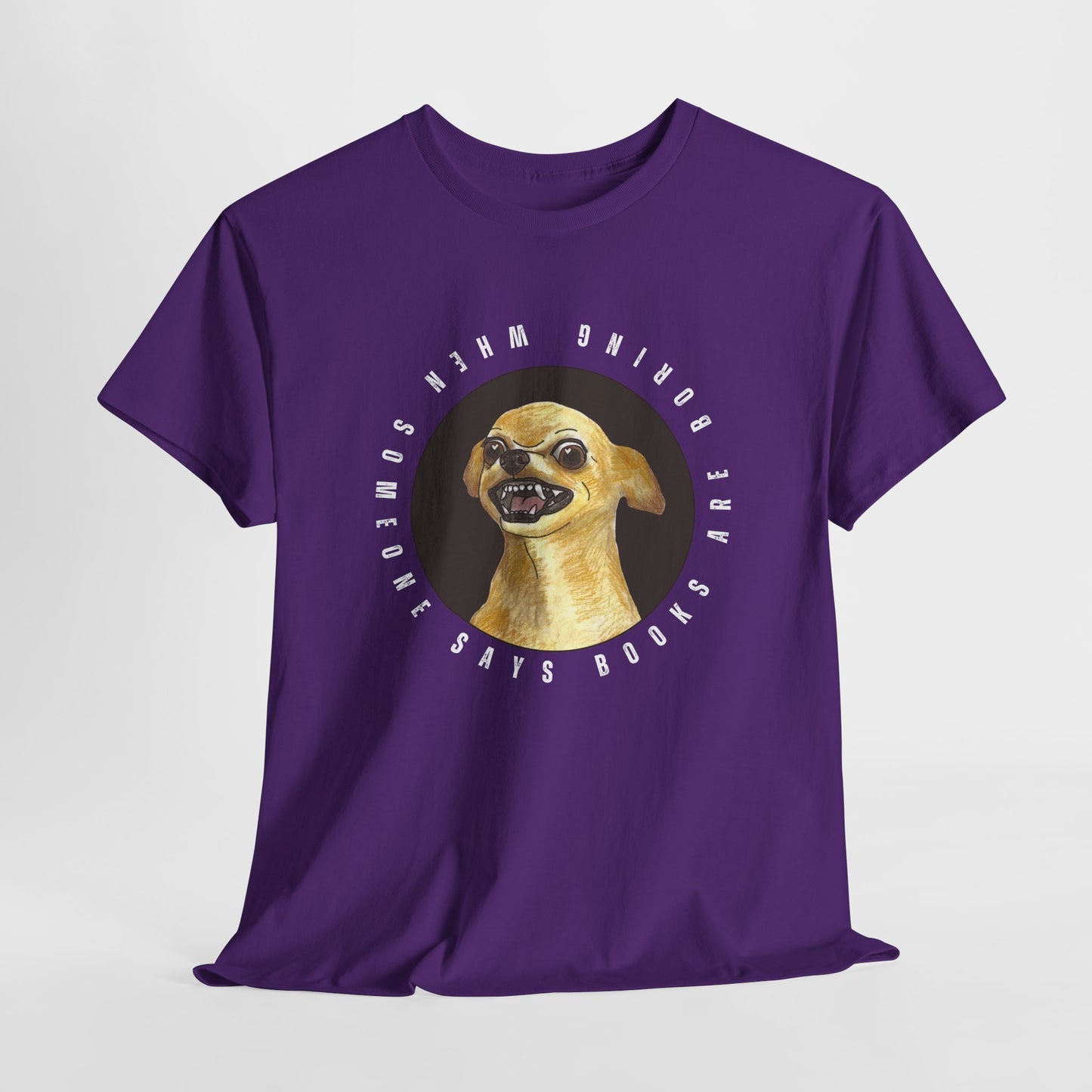 Teen/Adult Unisex Books Are Boring? Tee – Cue the Inner Chihuahua