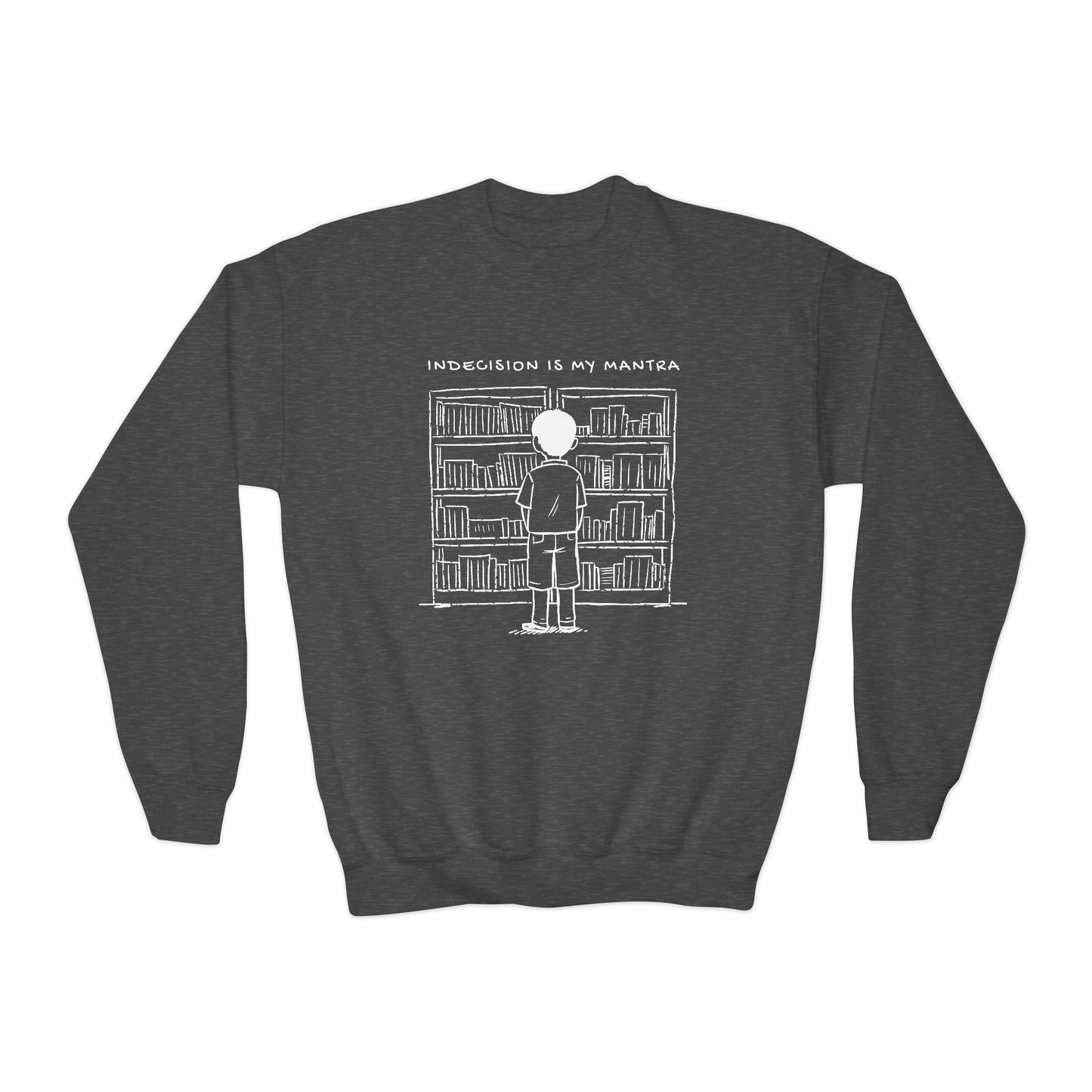Youth Indecision Is My Mantra Sweatshirt β Too Many Books, Too Little Time