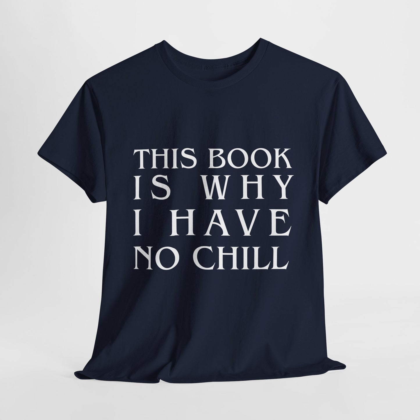 Teen/Adult Unisex Bookish Tee – This Book Is Why I Have No Chill (Word Edition)